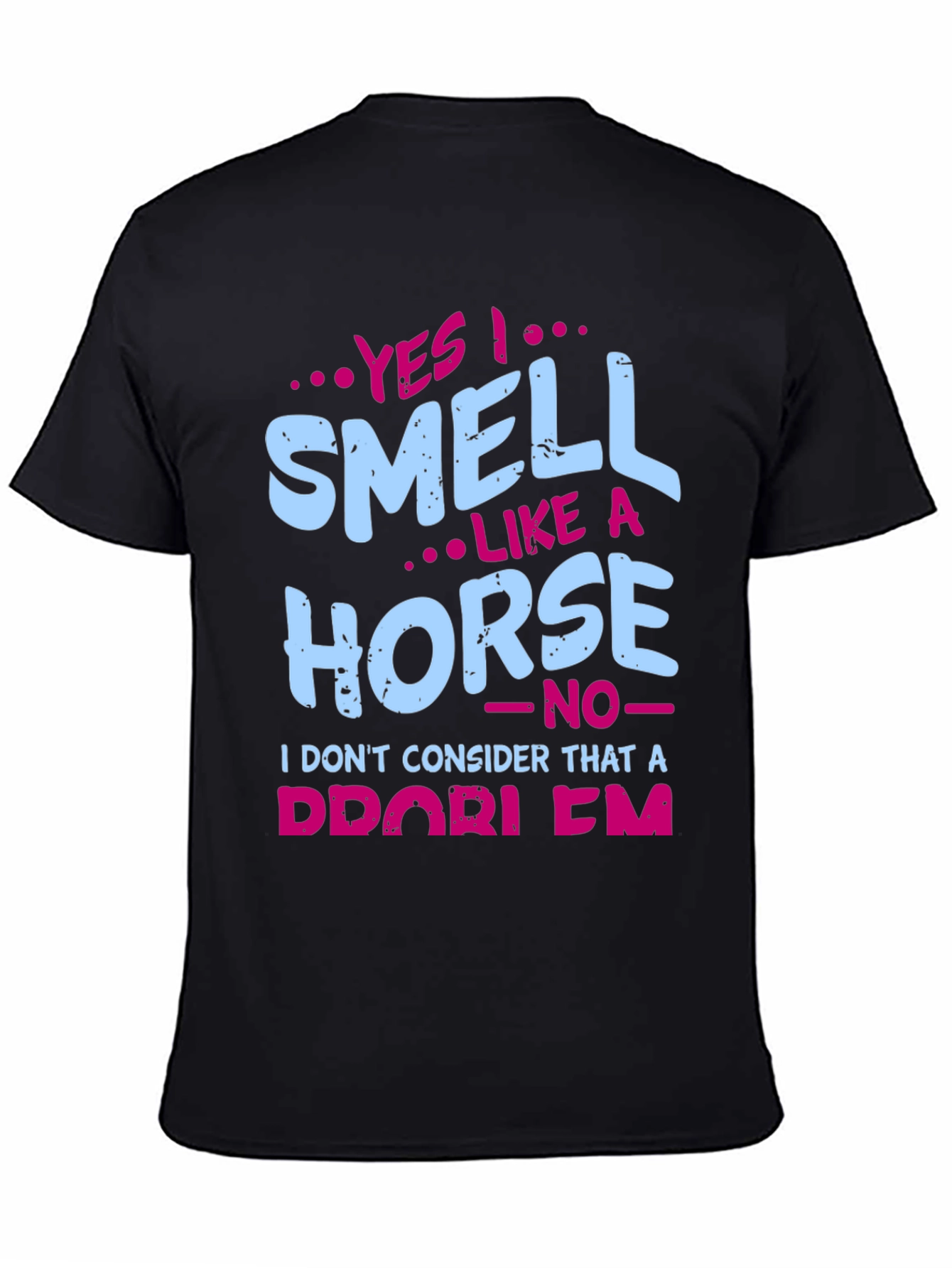 Yes I Smell Like A Horse T-Shirt