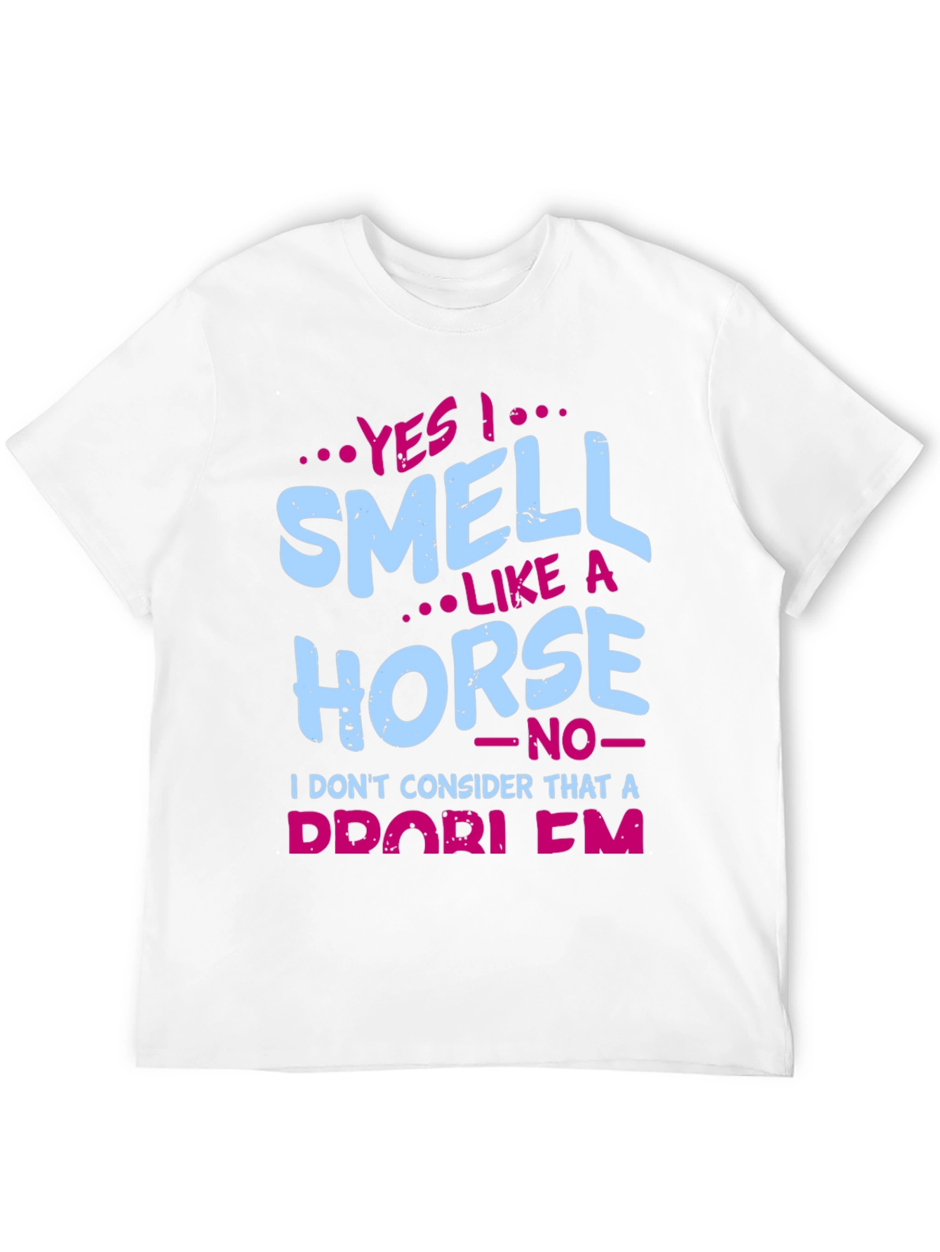 Yes I Smell Like A Horse T-Shirt