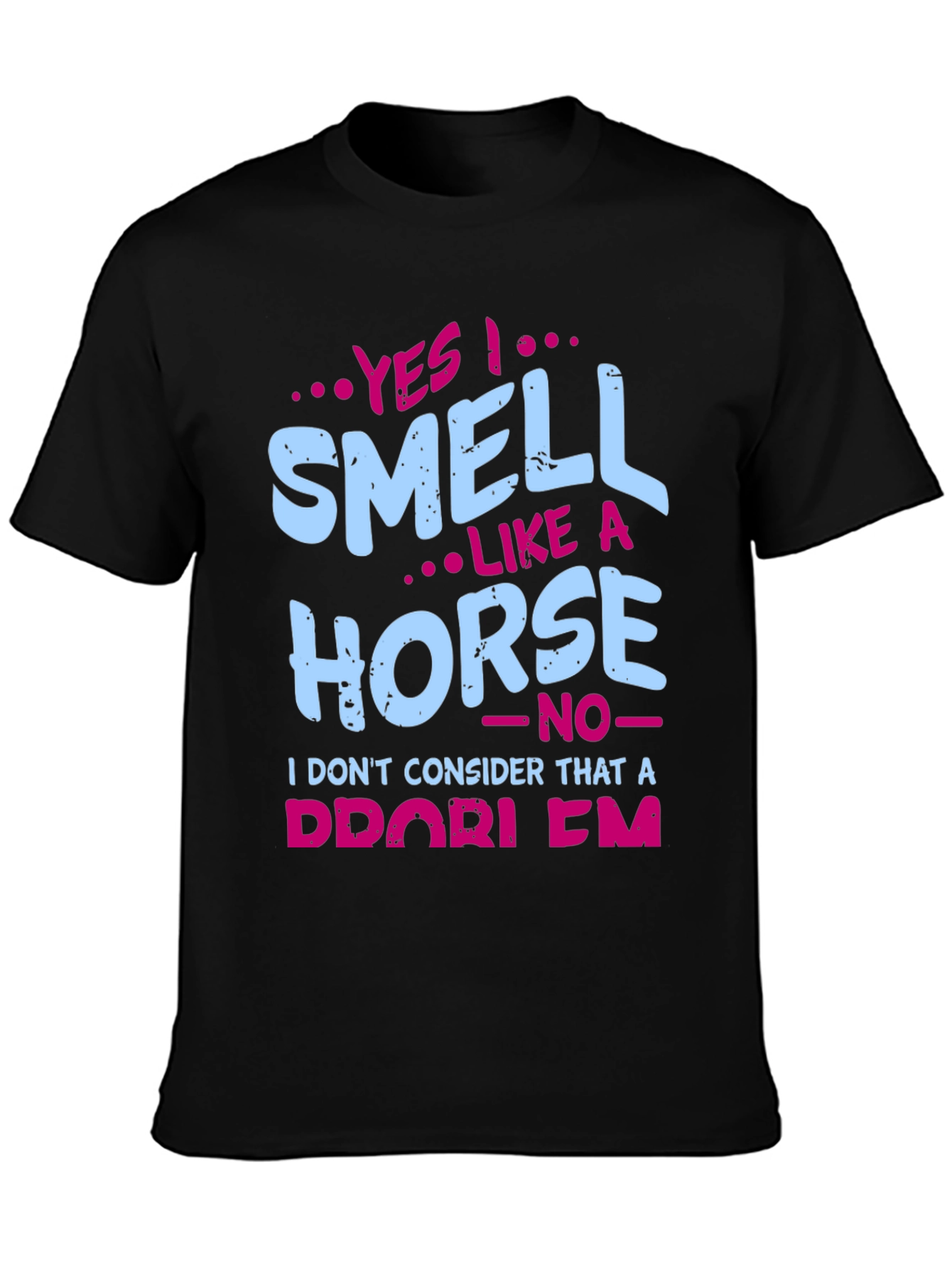 Yes I Smell Like A Horse T-Shirt