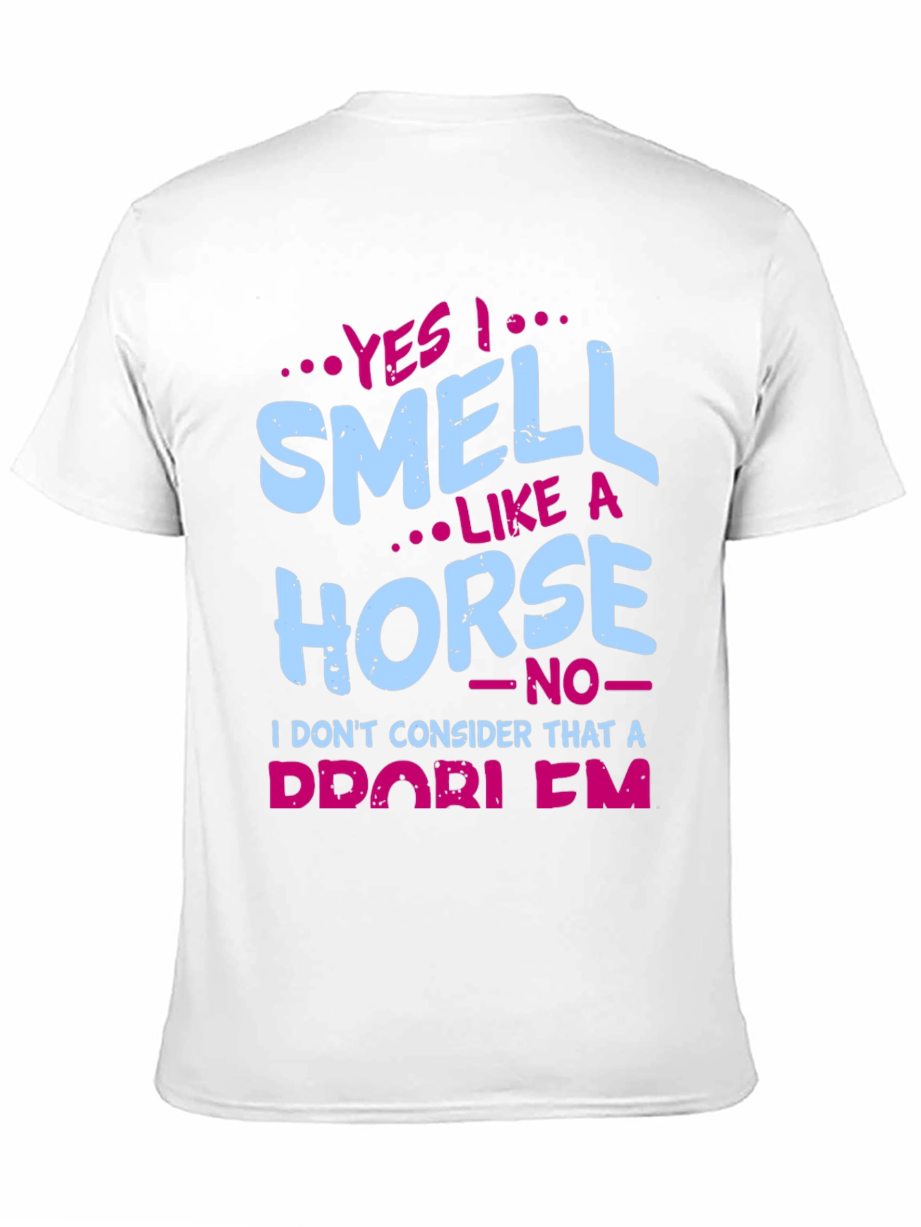 Yes I Smell Like A Horse T-Shirt