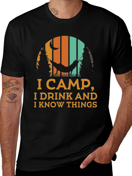 I Camp I Drink And I Know Things T-Shirt