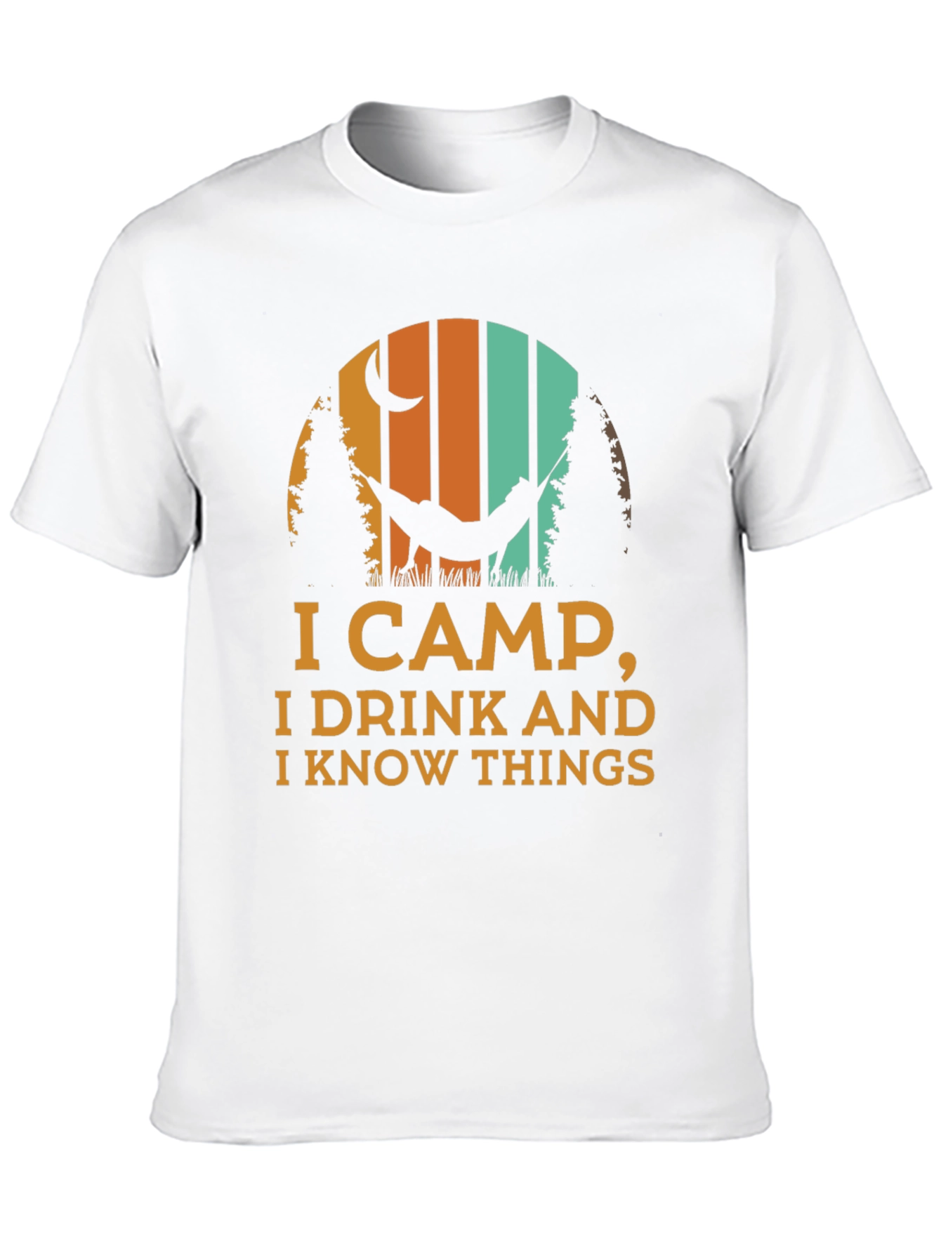 I Camp I Drink And I Know Things T-Shirt