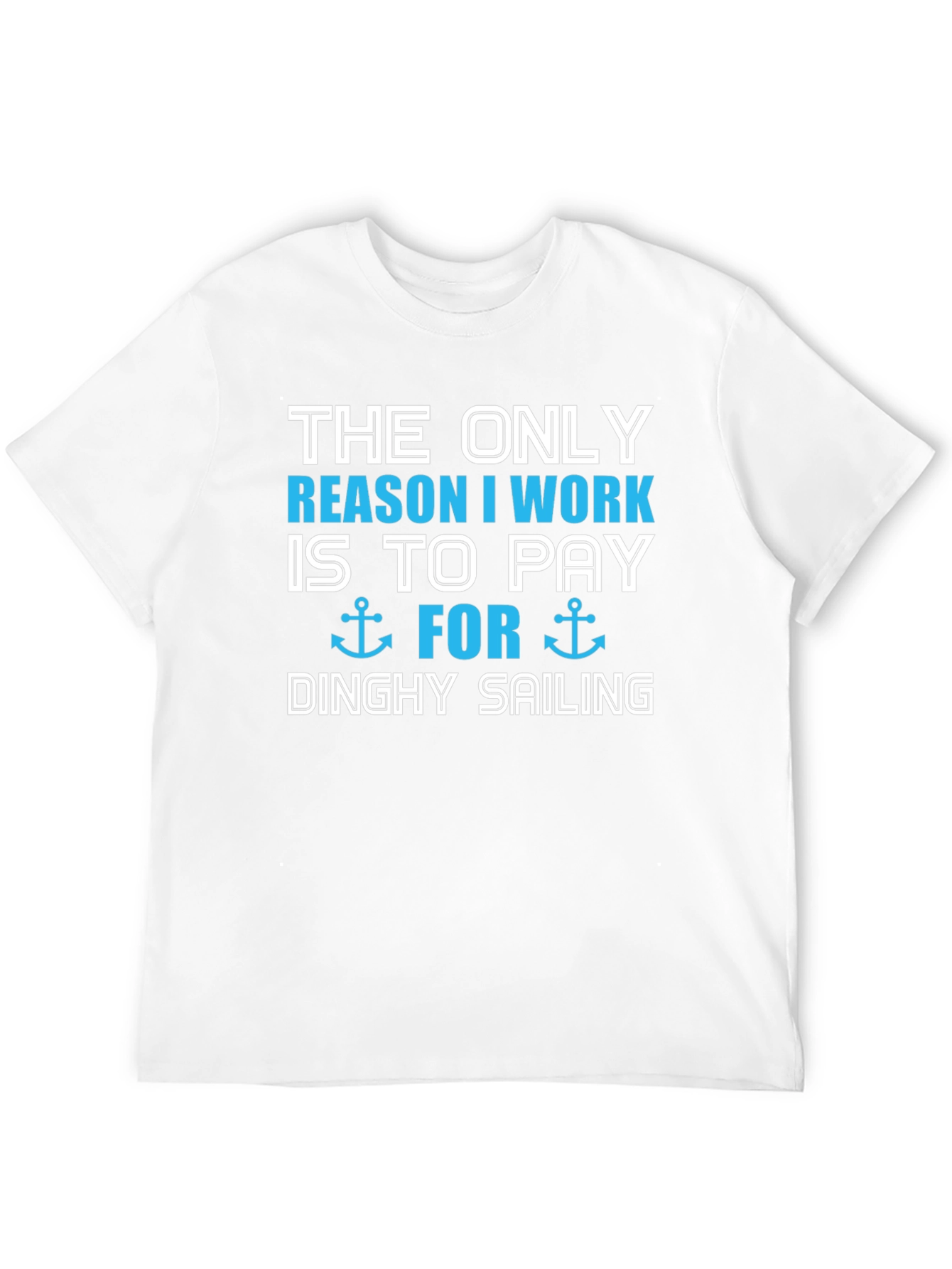 Dinghy Sailing T-Shirt - Work To Sail