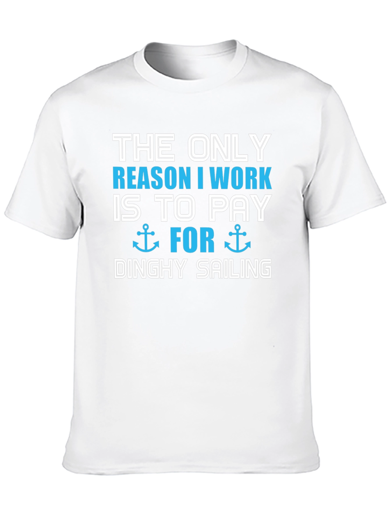 Dinghy Sailing T-Shirt - Work To Sail