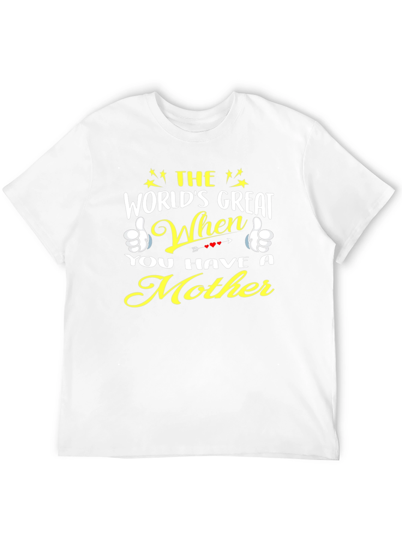 Worlds Great When You Have a Mother T-Shirt
