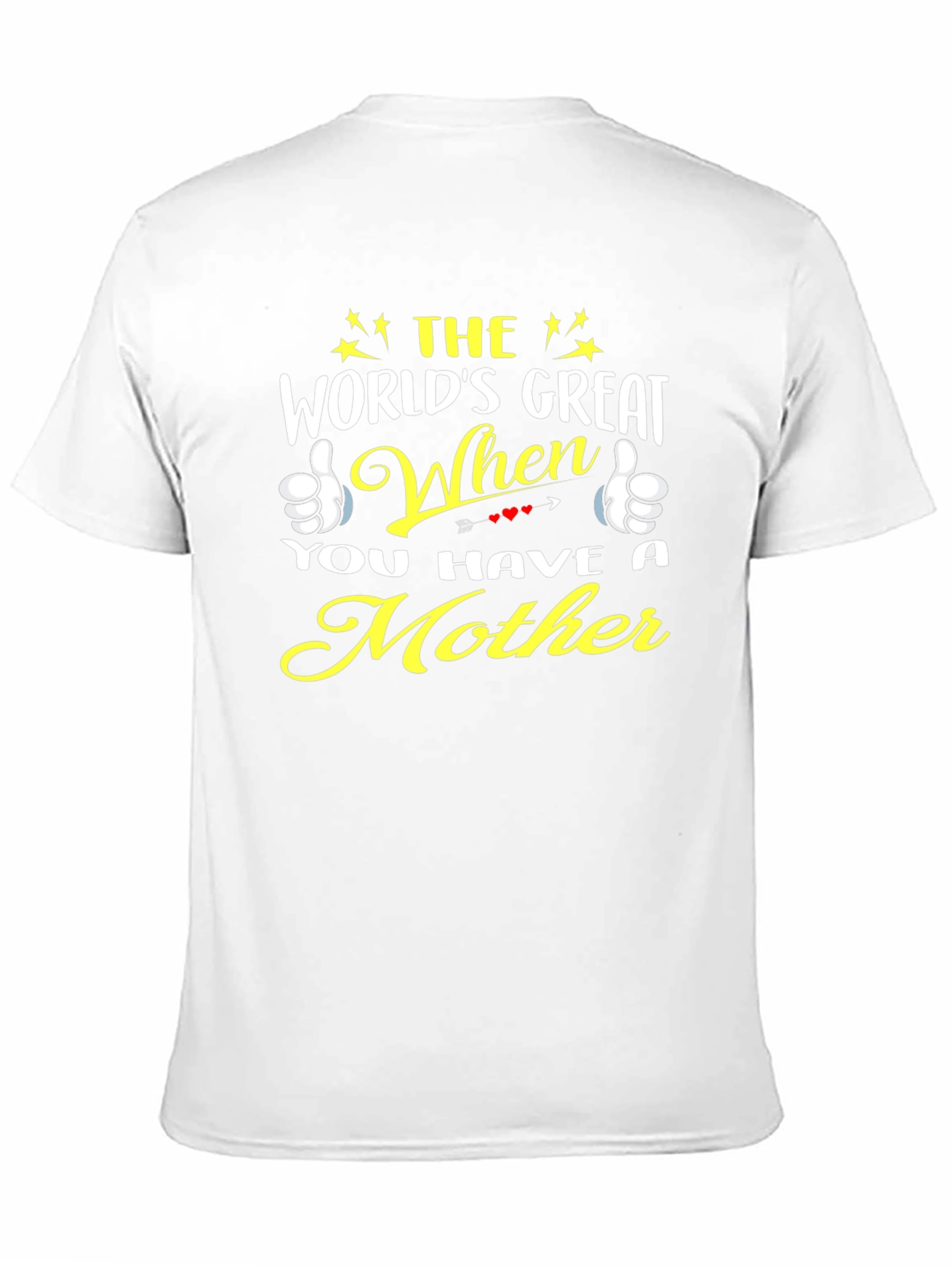 Worlds Great When You Have a Mother T-Shirt