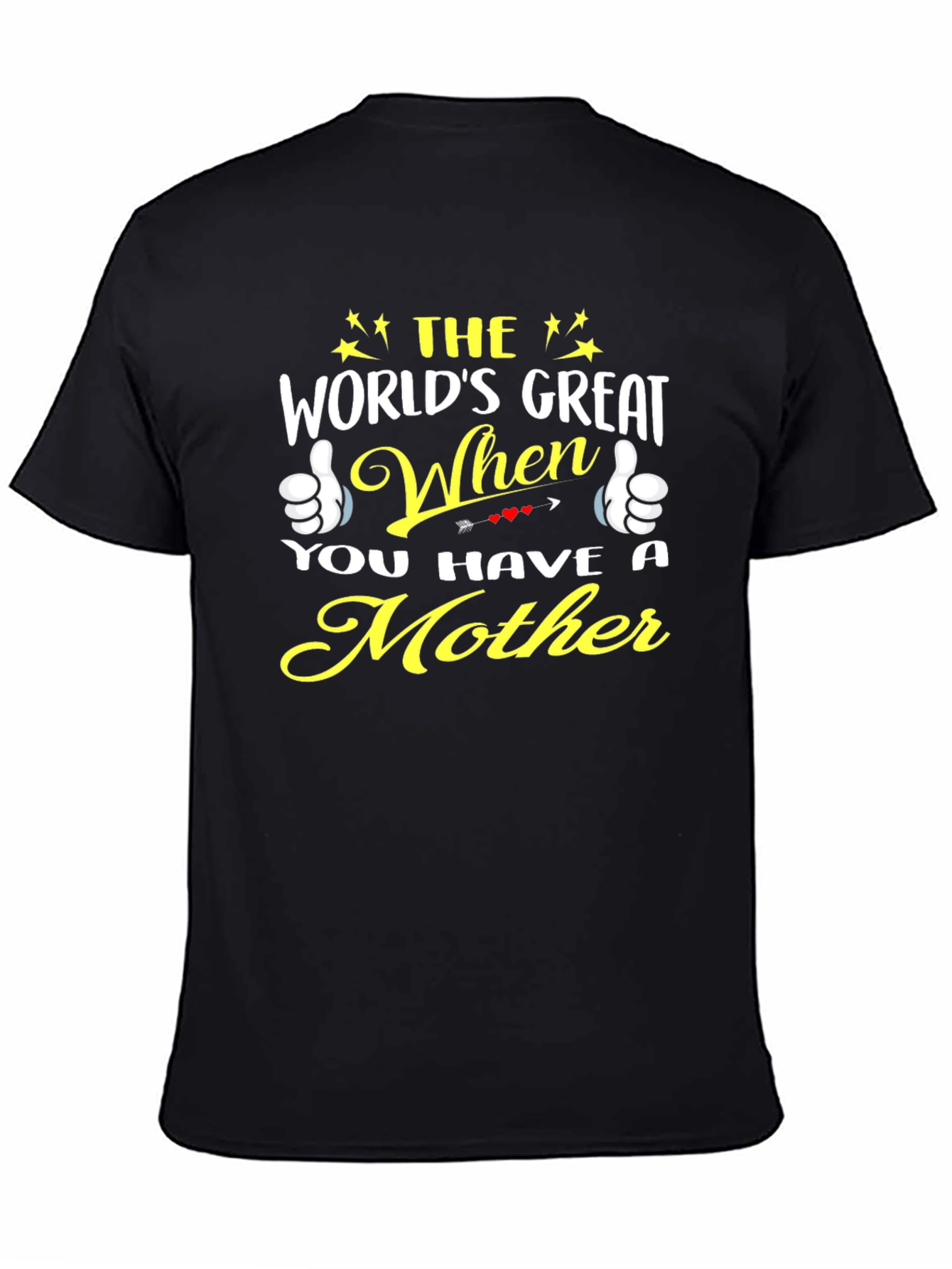 Worlds Great When You Have a Mother T-Shirt