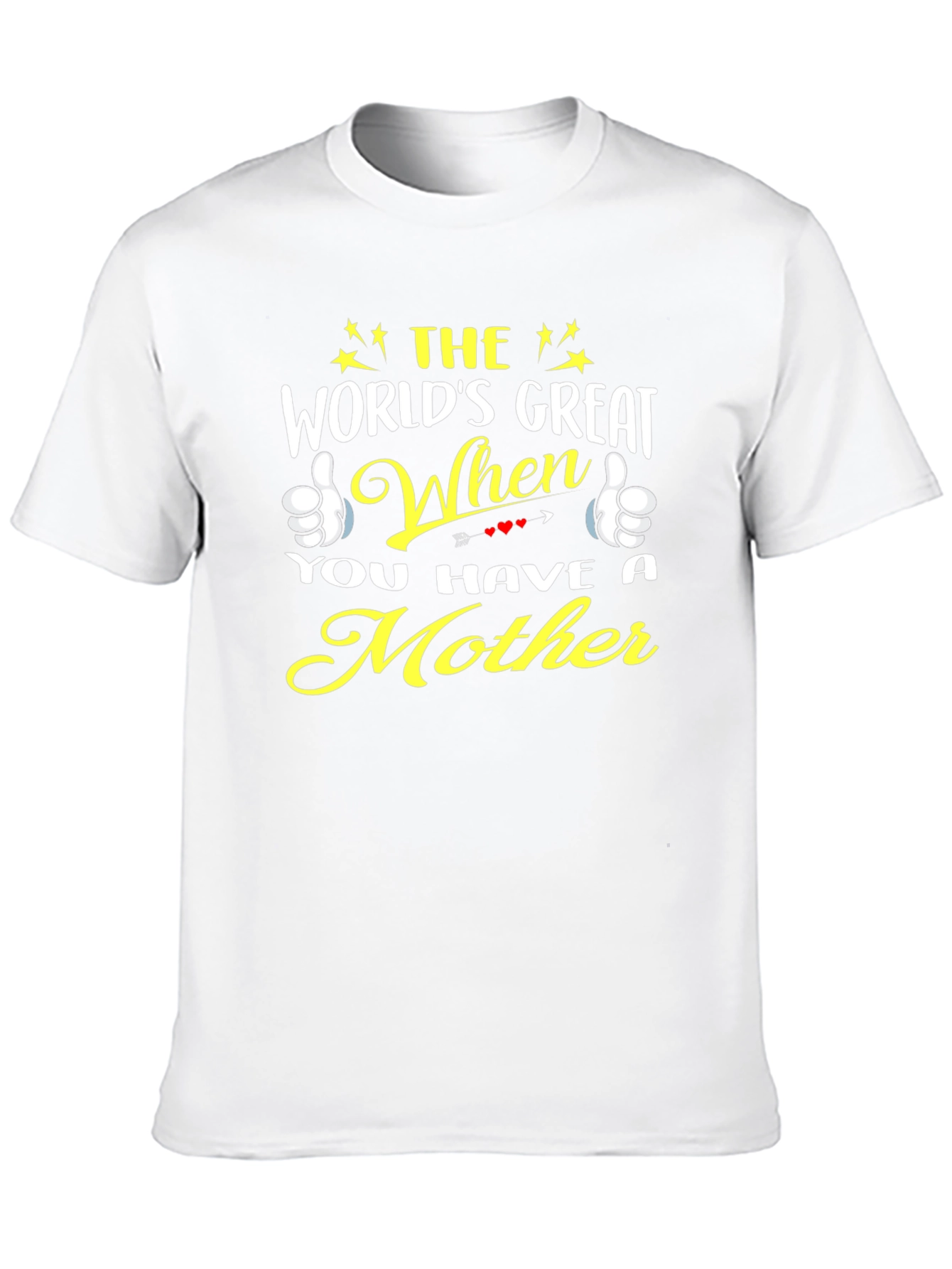 Worlds Great When You Have a Mother T-Shirt