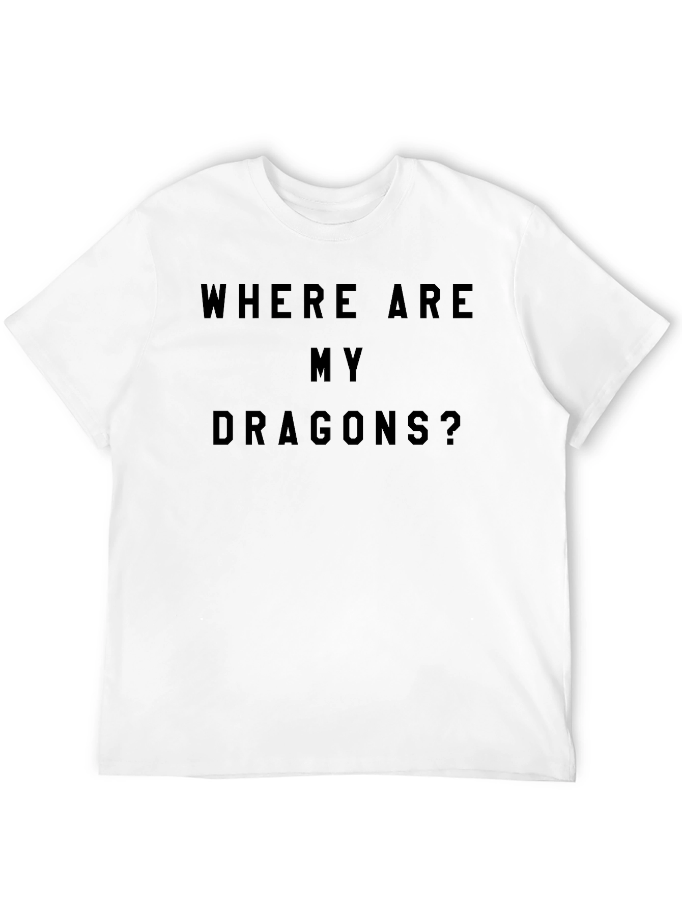 Where Are My Dragons? Graphic T-Shirt