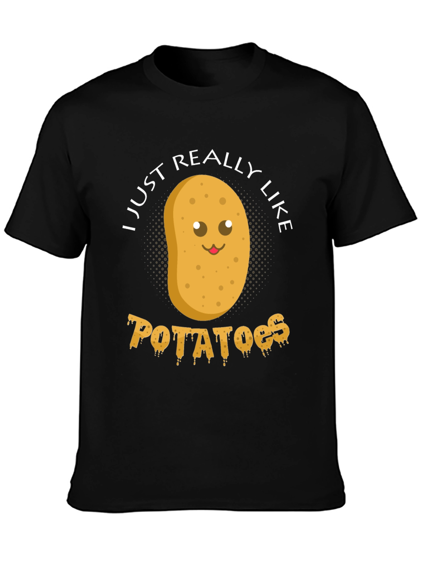 Potato Lovers T-Shirt: I Just Really Like Potatoes