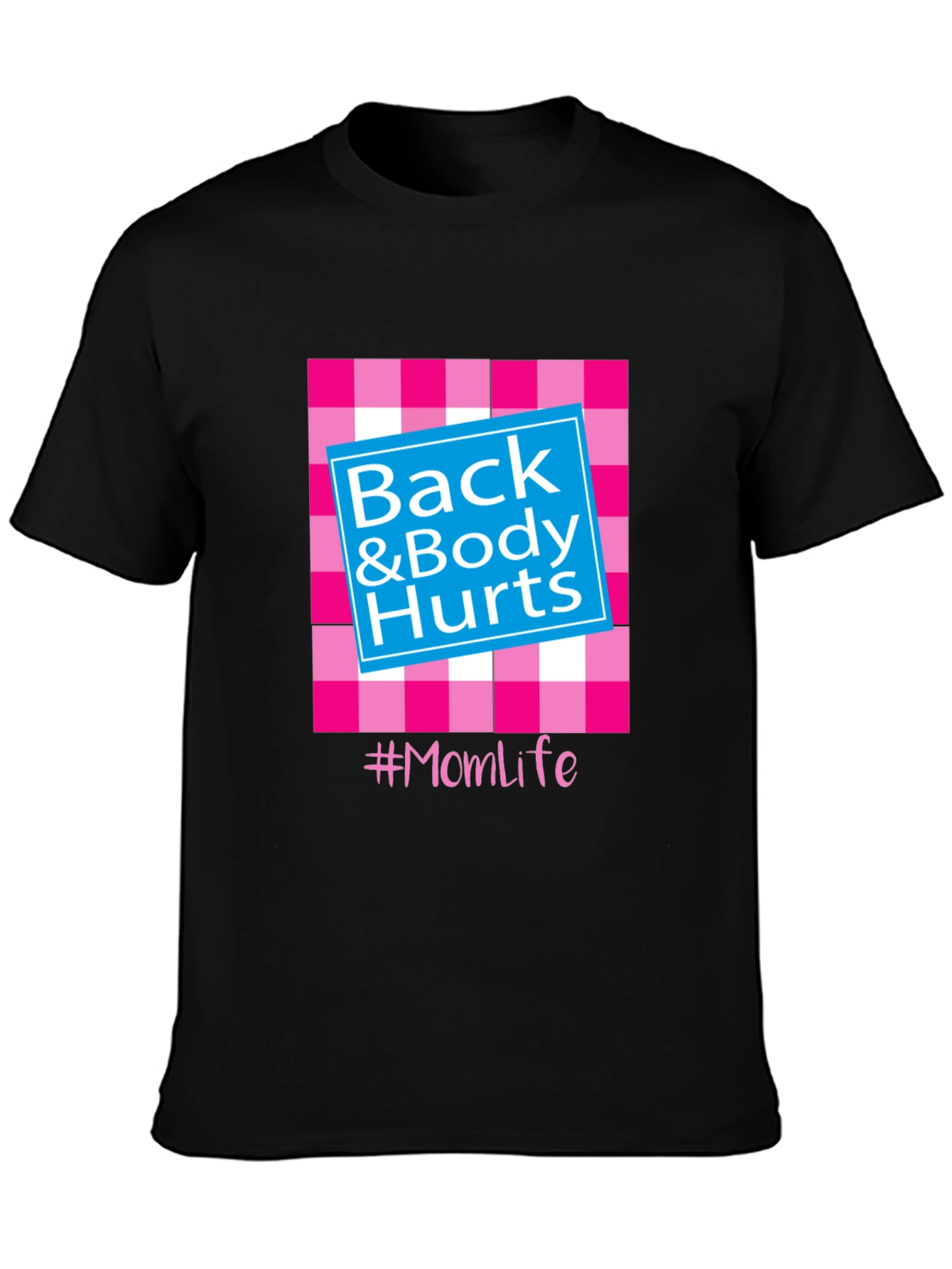 Back & Body Hurts #Momlife T-Shirt