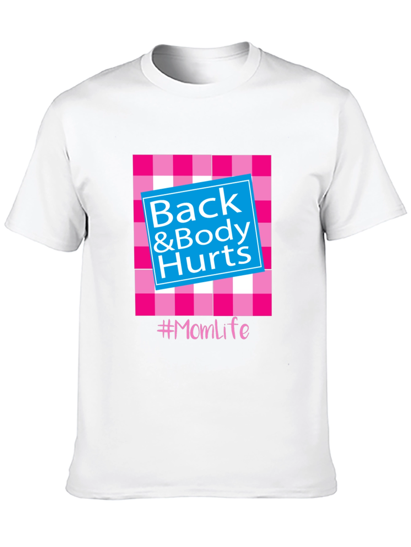 Back & Body Hurts #Momlife T-Shirt
