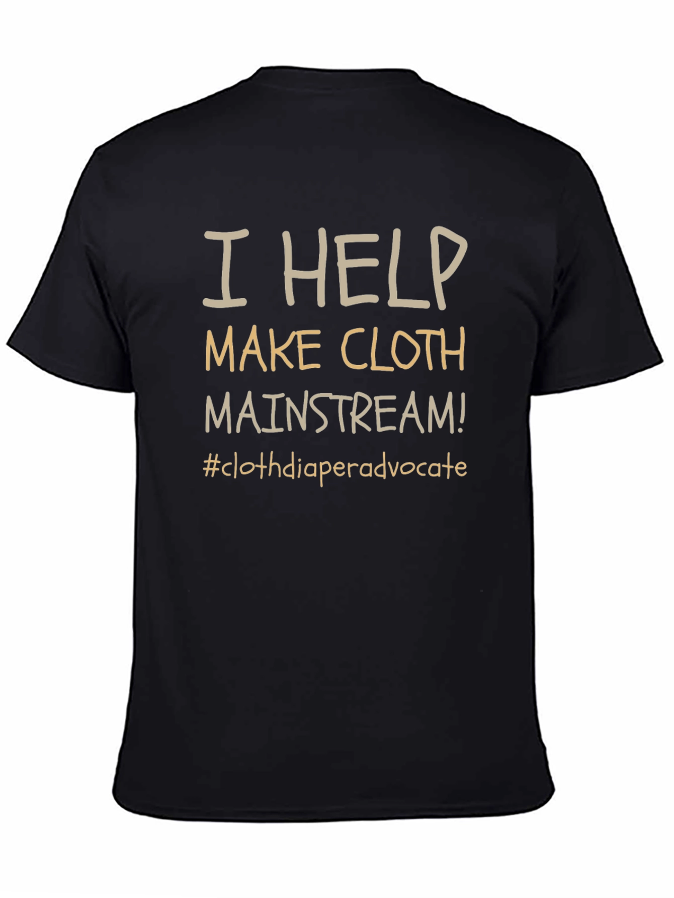 I Help Make Cloth Mainstream T-Shirt