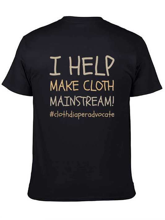 I Help Make Cloth Mainstream T-Shirt