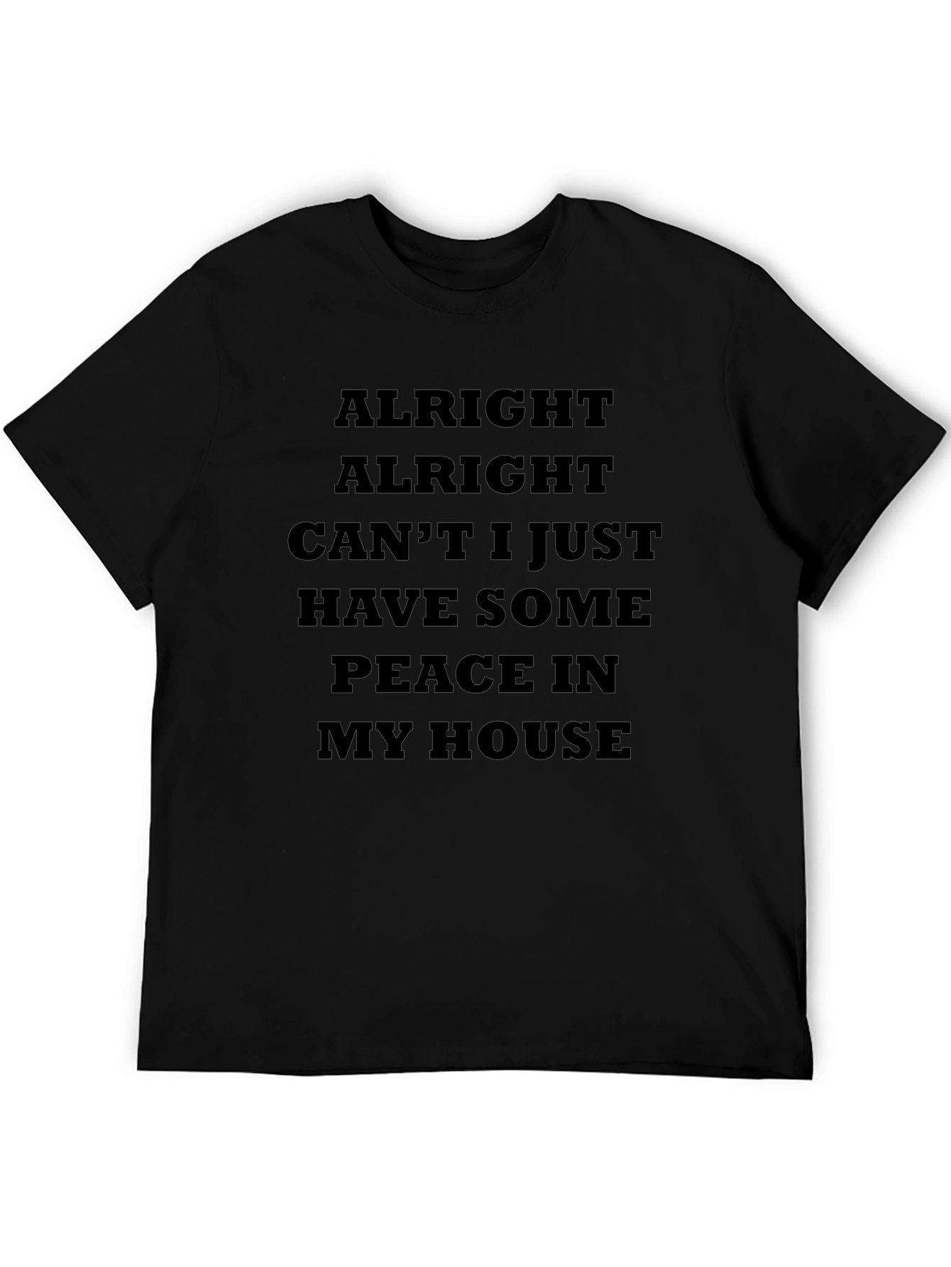 Alright Peace in My House Mens Black T-Shirt