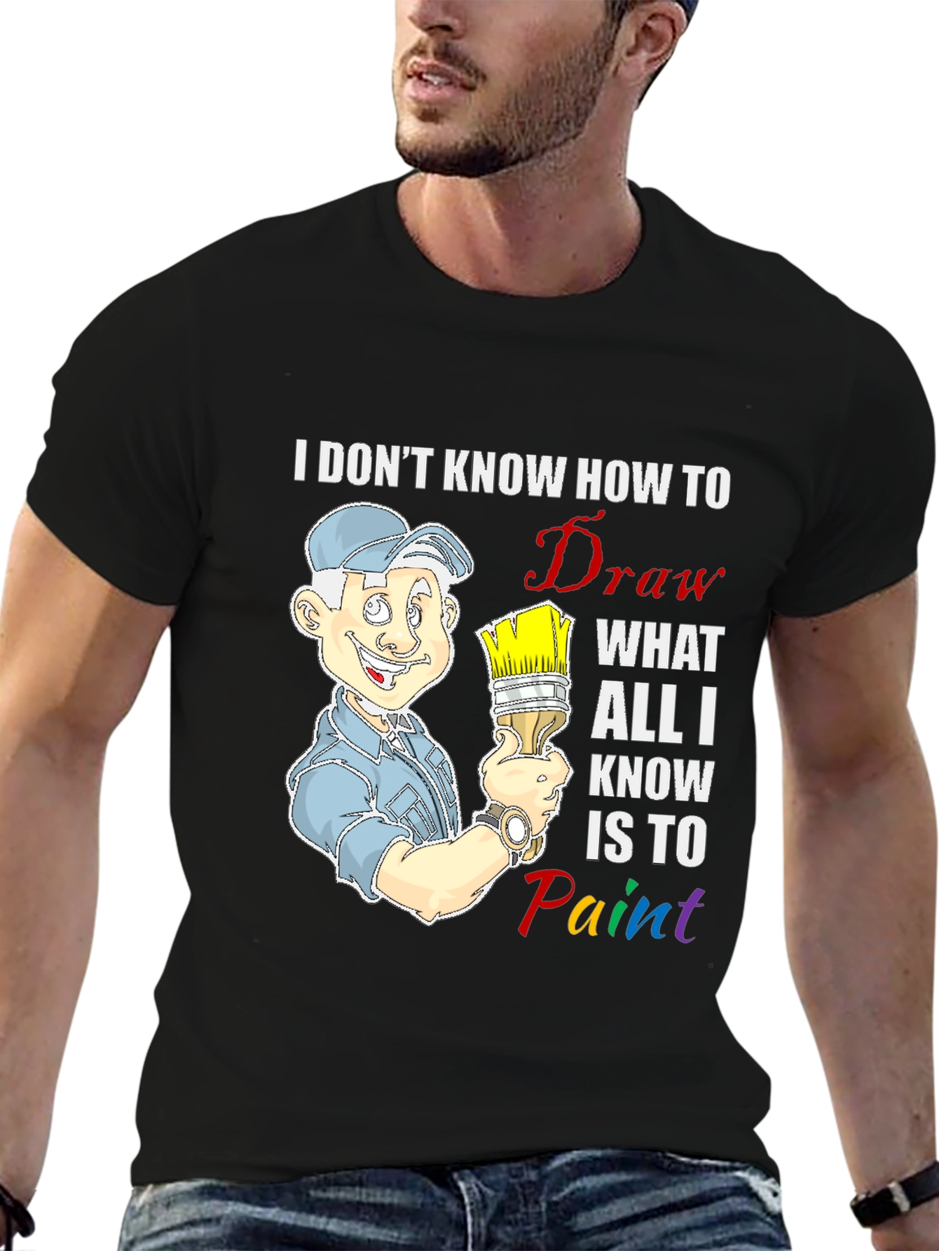 Painter T-Shirt: I Dont Know How to Draw
