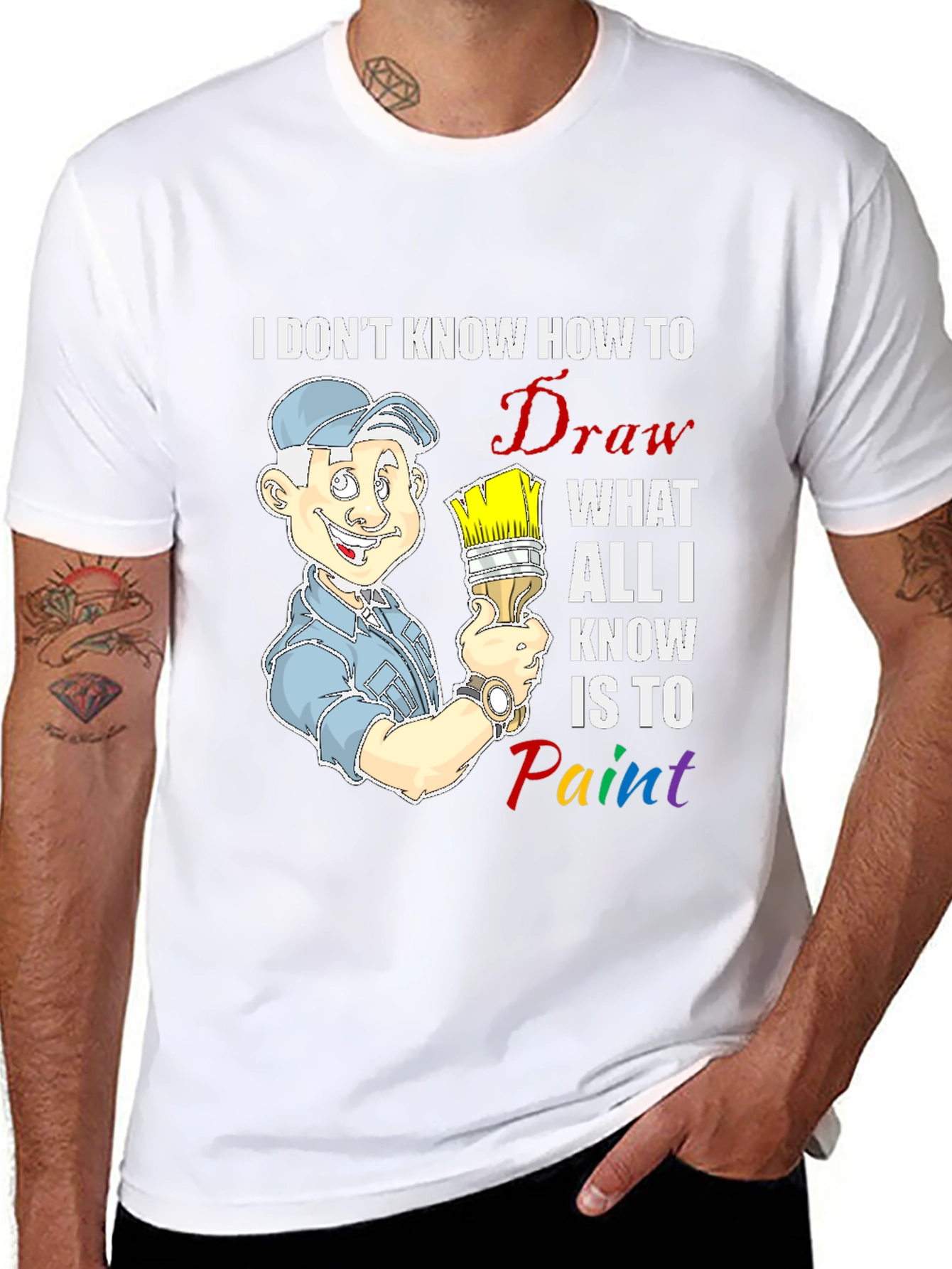 Painter T-Shirt: I Dont Know How to Draw