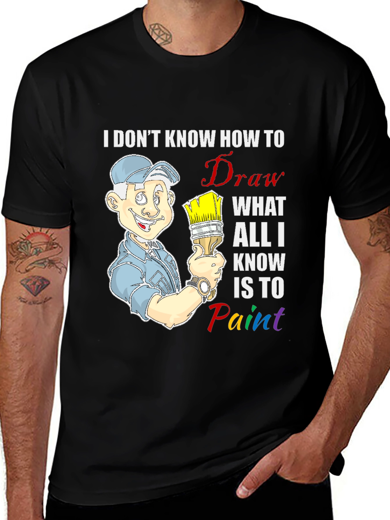 Painter T-Shirt: I Dont Know How to Draw
