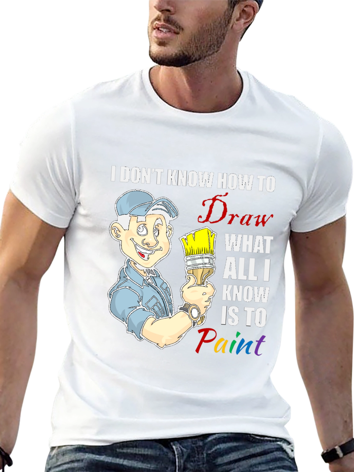 Painter T-Shirt: I Dont Know How to Draw