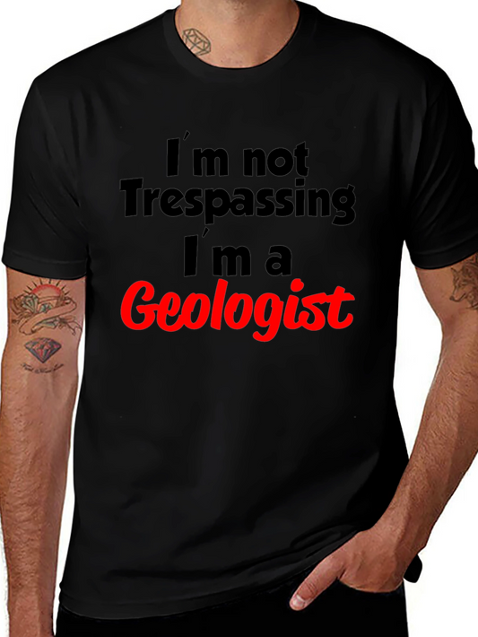 Geologist T-Shirt: Funny Trespassing Excuse Tee