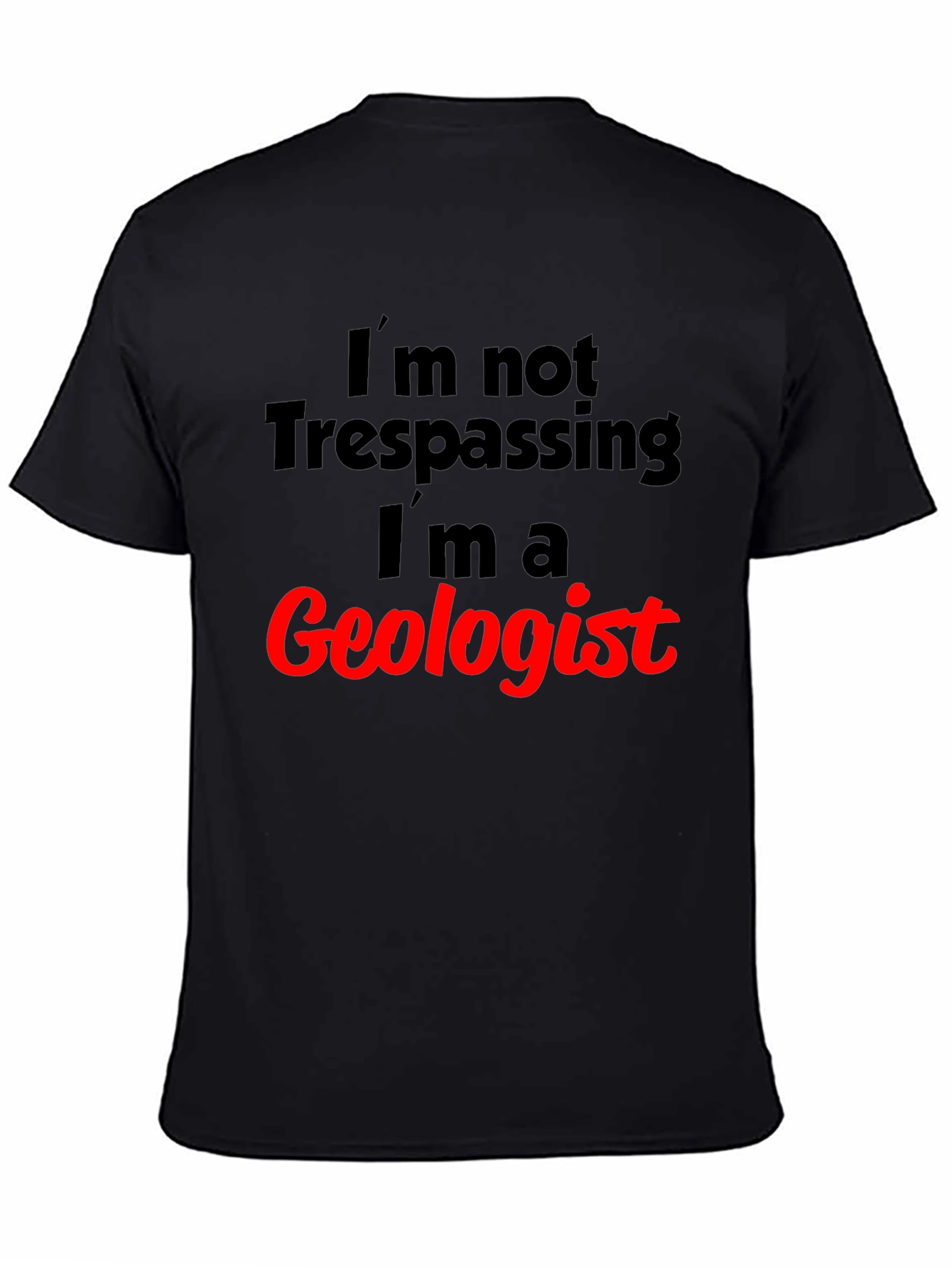 Geologist T-Shirt: Funny Trespassing Excuse Tee