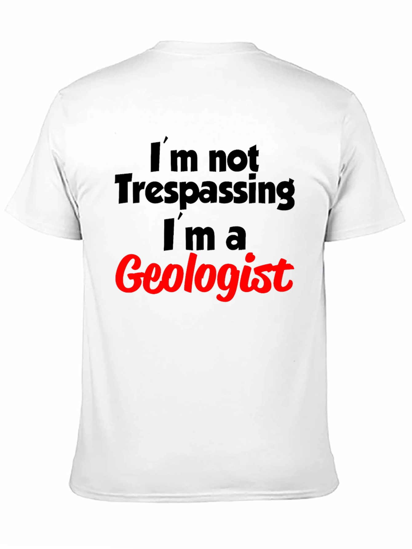 Geologist T-Shirt: Funny Trespassing Excuse Tee
