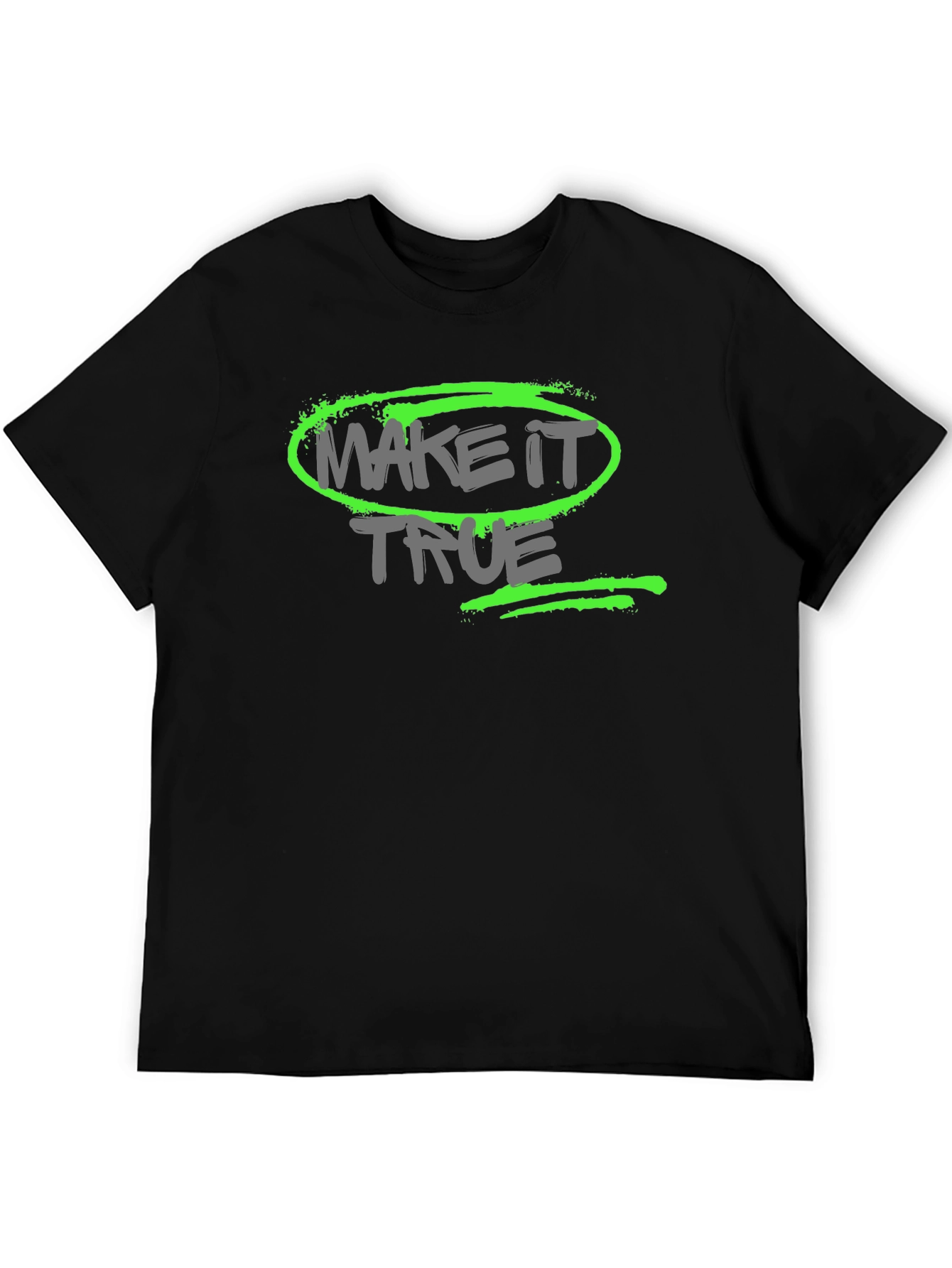 Make it True - Graphic T-Shirt