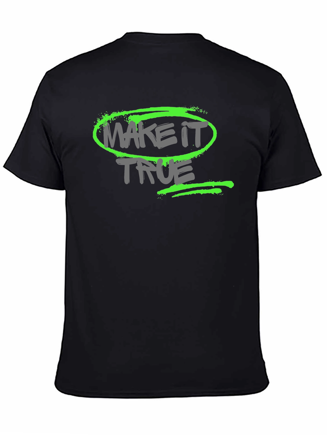 Make it True - Graphic T-Shirt