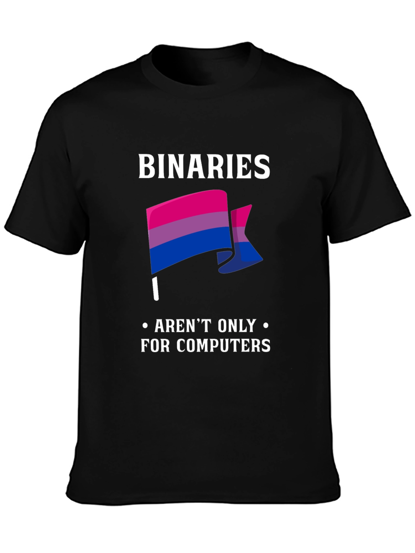 Binaries Arent Only For Computers T-Shirt