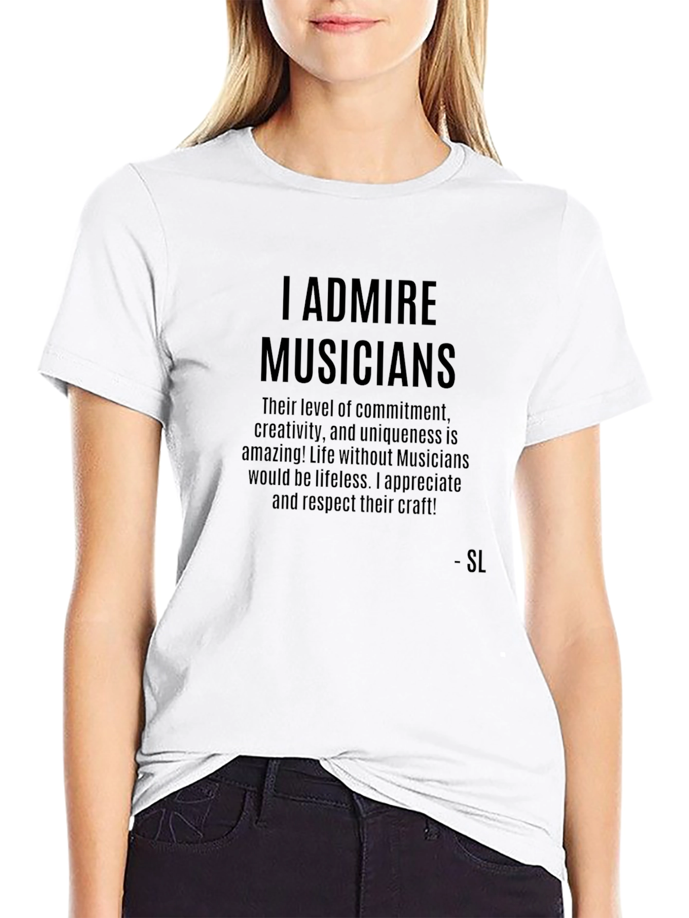 I Admire Musicians Graphic T-Shirt