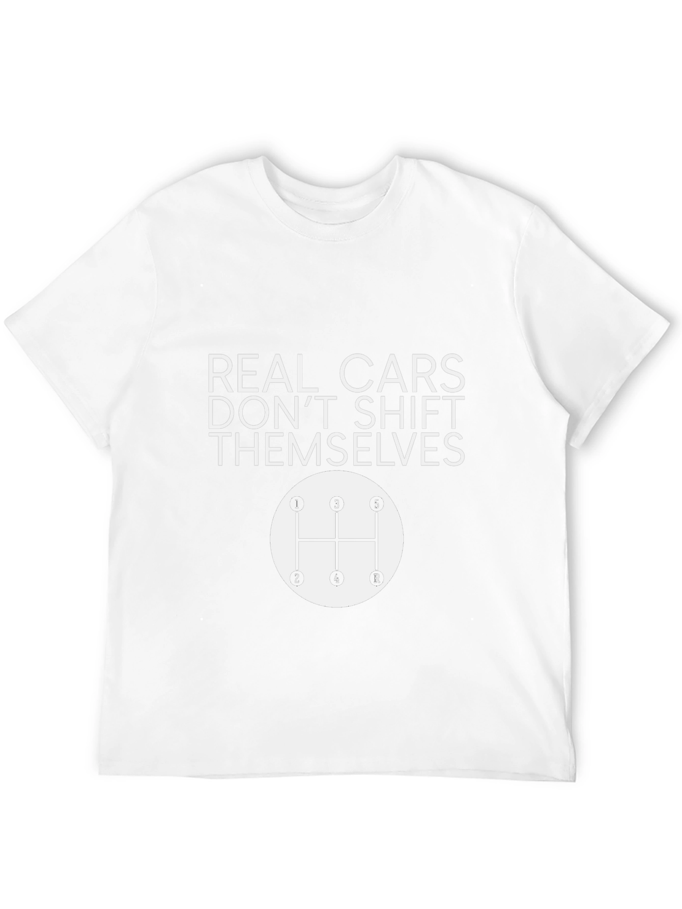 Real Cars Dont Shift Themselves T-Shirt