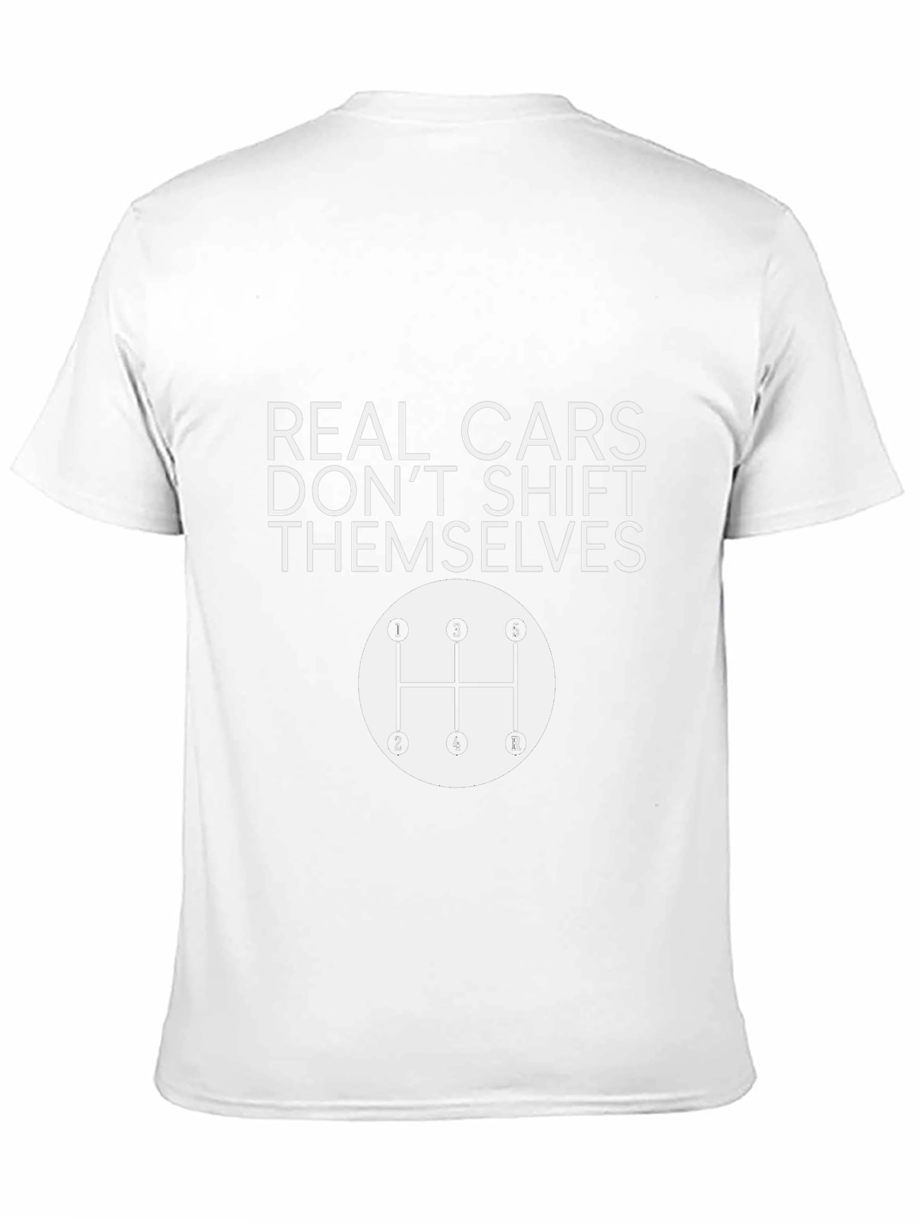 Real Cars Dont Shift Themselves T-Shirt