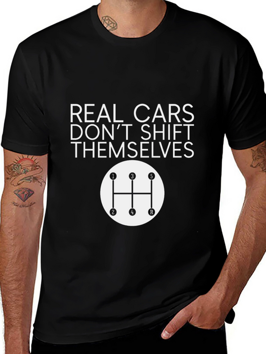 Real Cars Dont Shift Themselves T-Shirt