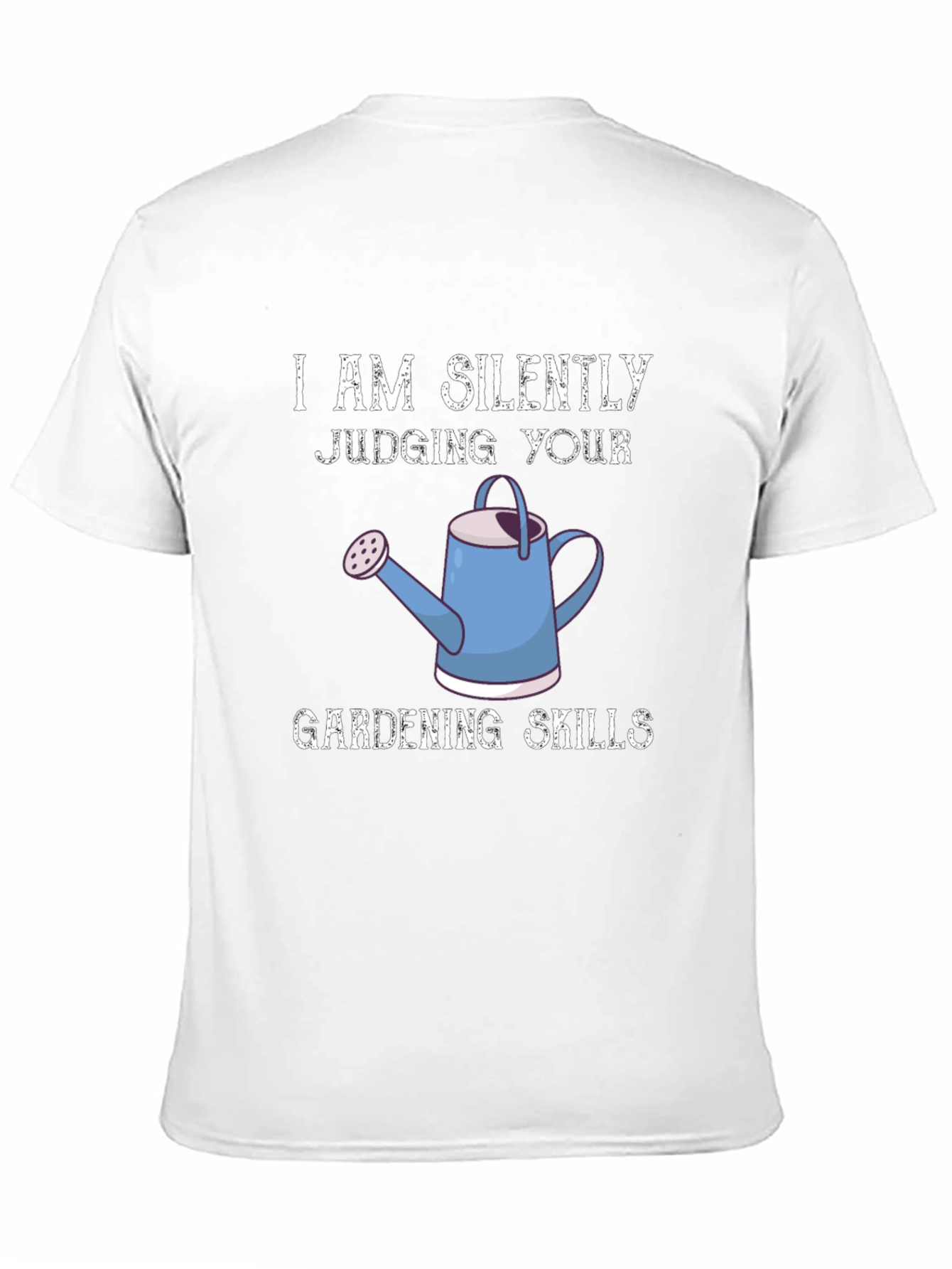 I Am Silently Judging Your Gardening Skills Graphic Tee