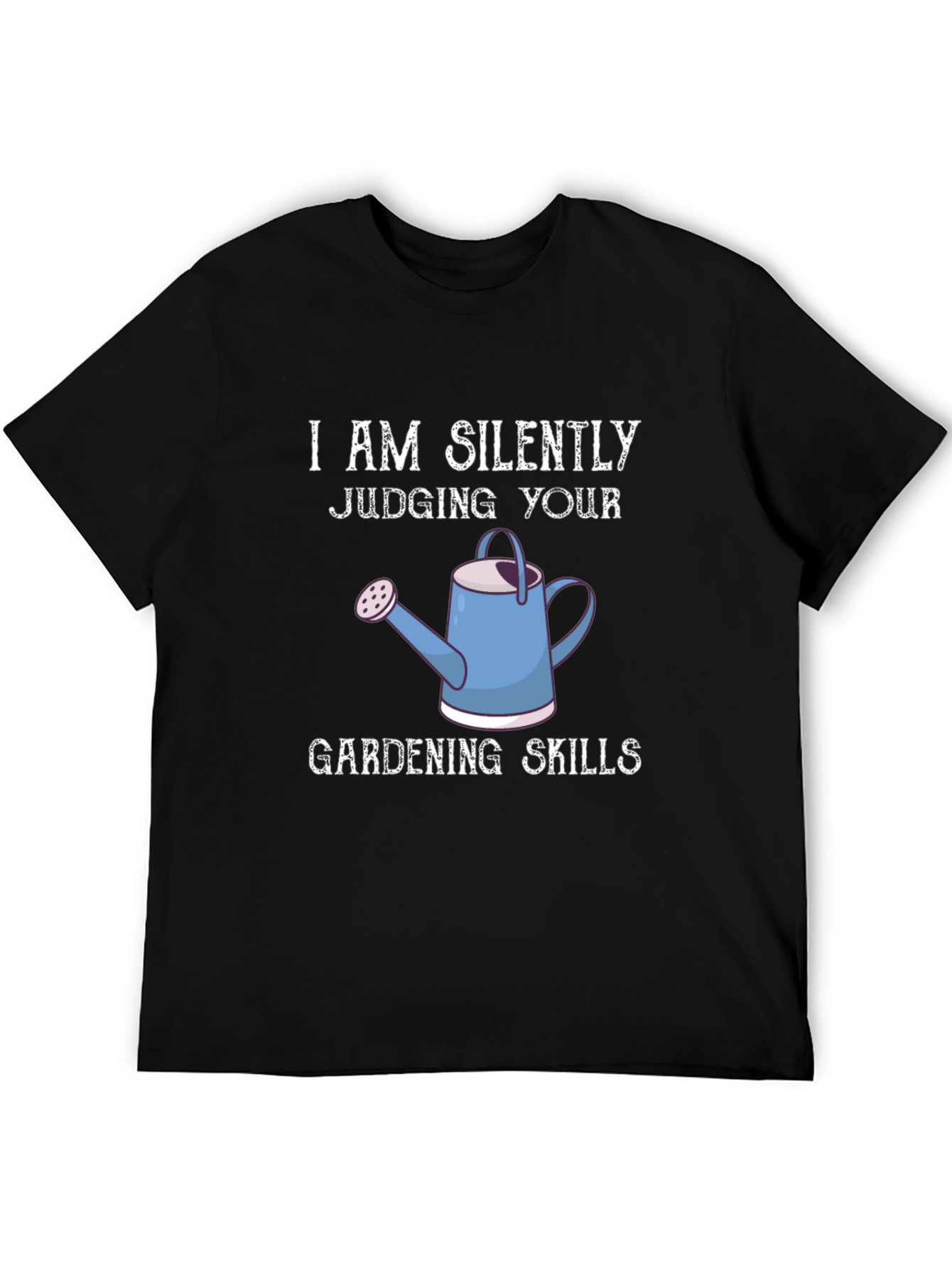 I Am Silently Judging Your Gardening Skills Graphic Tee