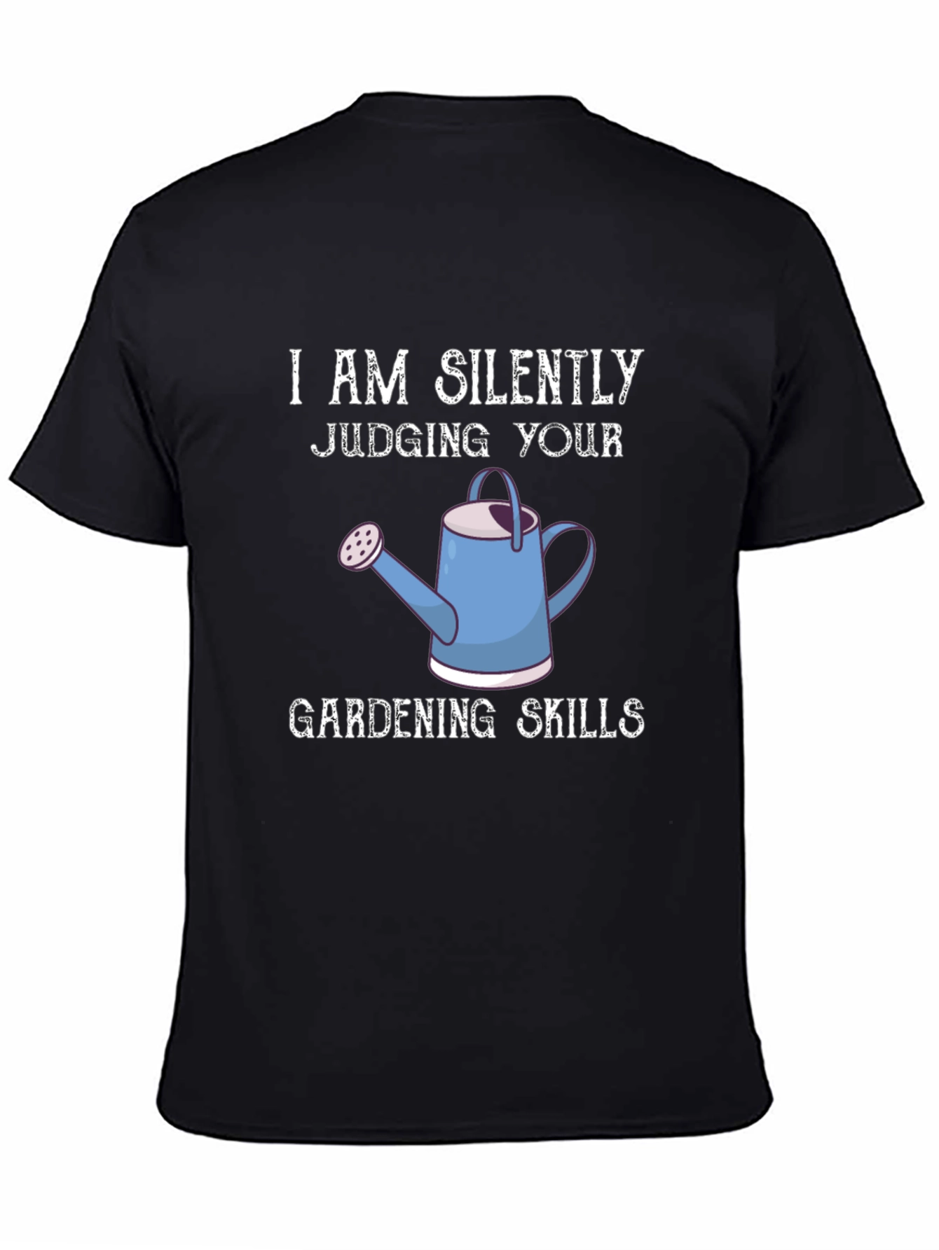 I Am Silently Judging Your Gardening Skills Graphic Tee
