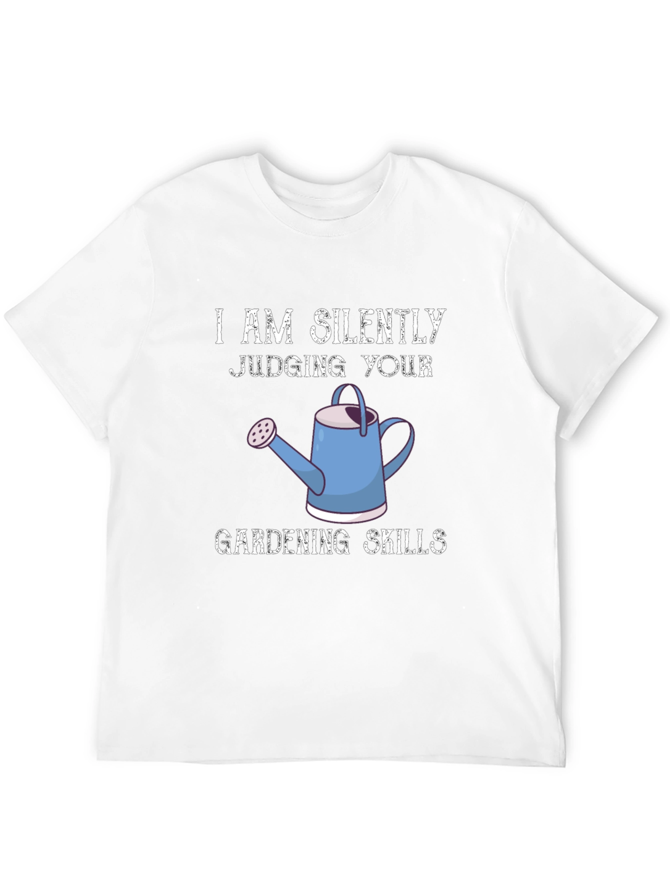 I Am Silently Judging Your Gardening Skills Graphic Tee