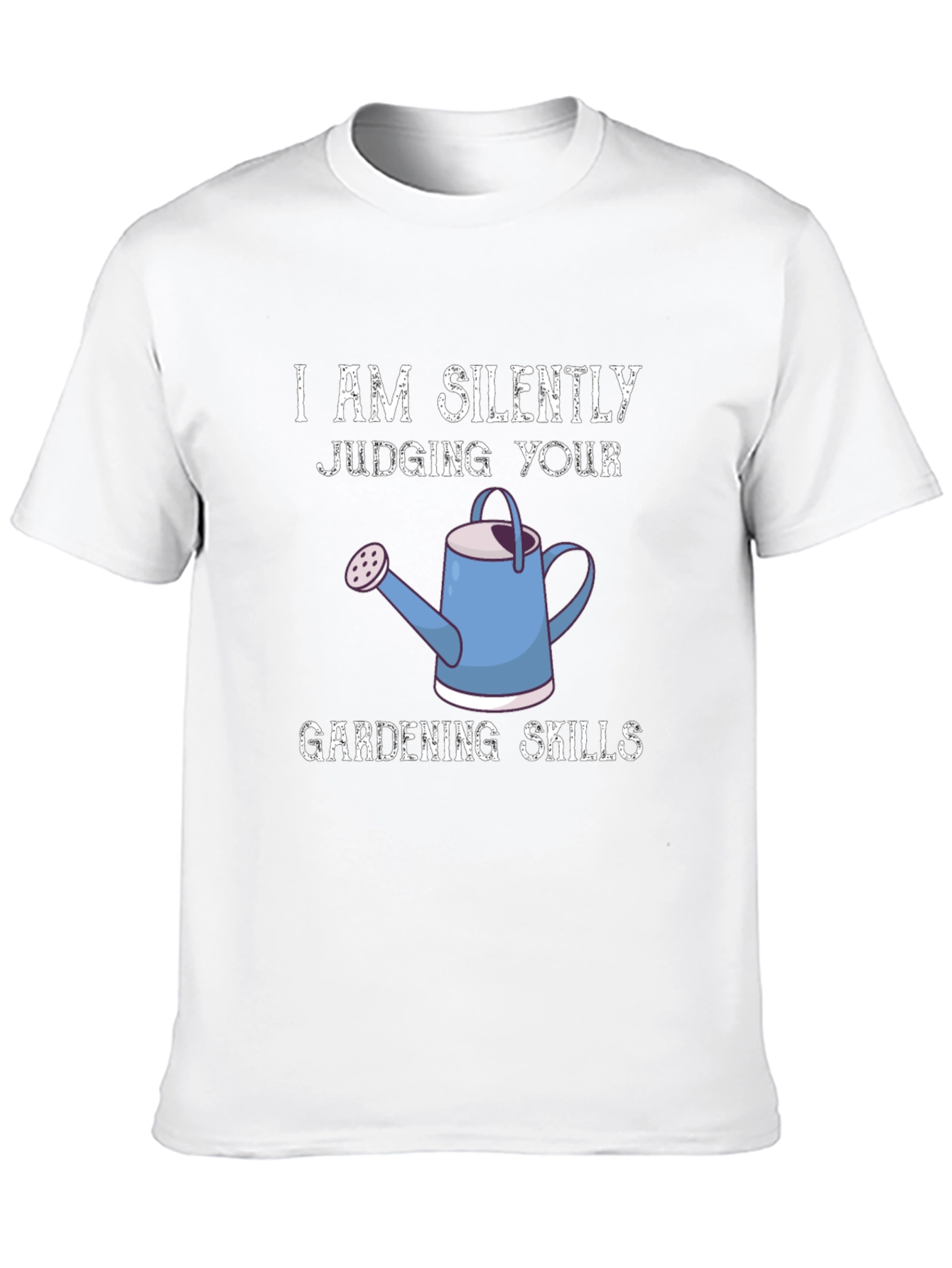 I Am Silently Judging Your Gardening Skills Graphic Tee