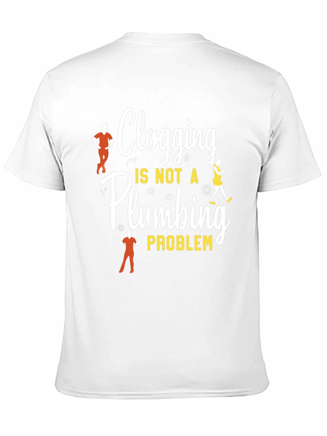 Clogging Dance T-Shirt - Not a Plumbing Problem Tee