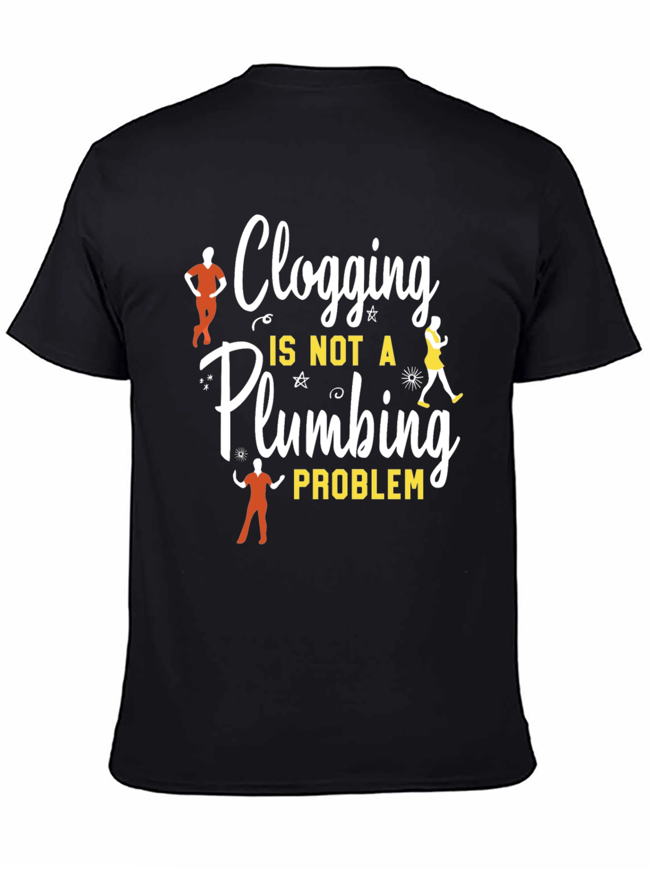 Clogging Dance T-Shirt - Not a Plumbing Problem Tee