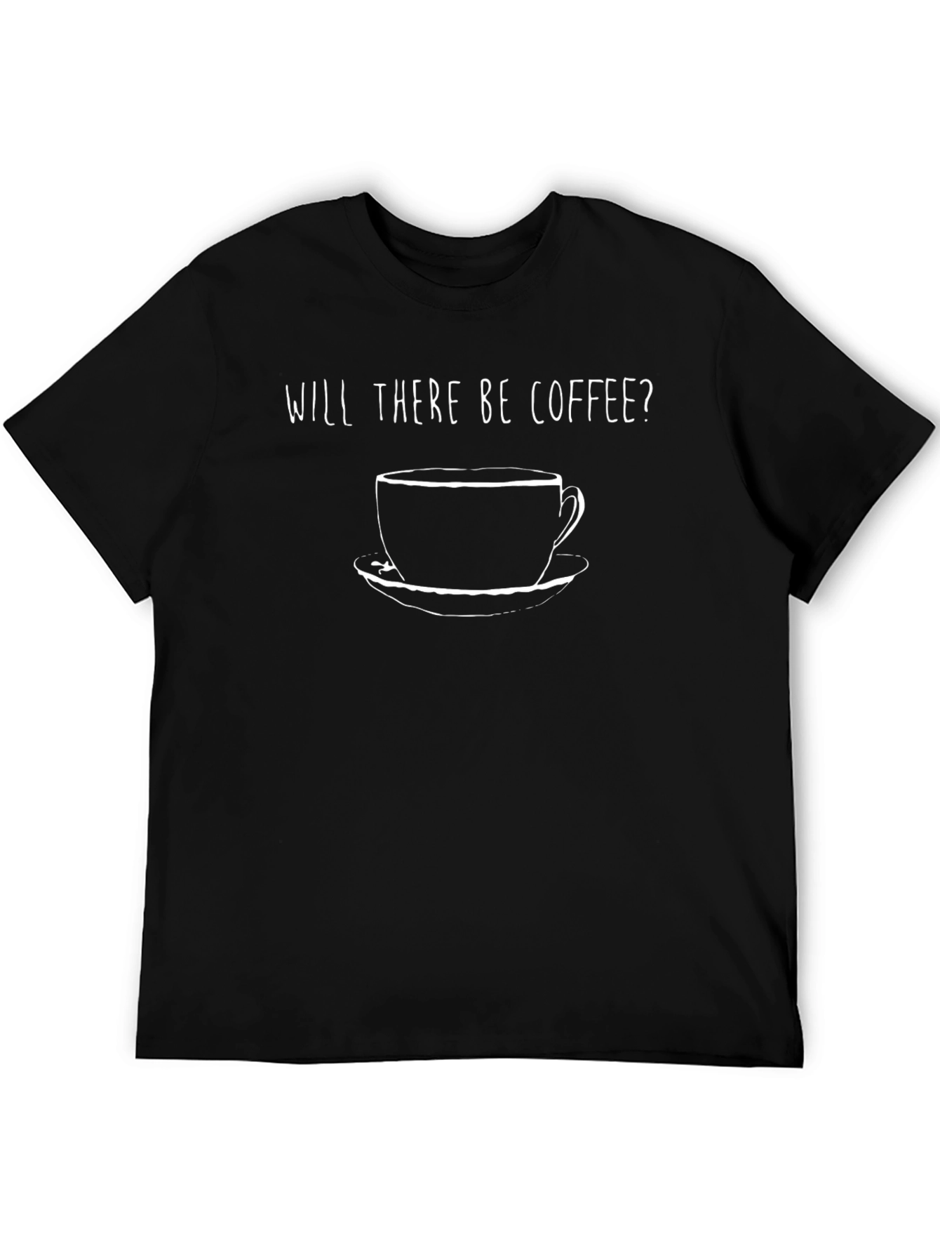 Will There Be Coffee? Graphic Tee