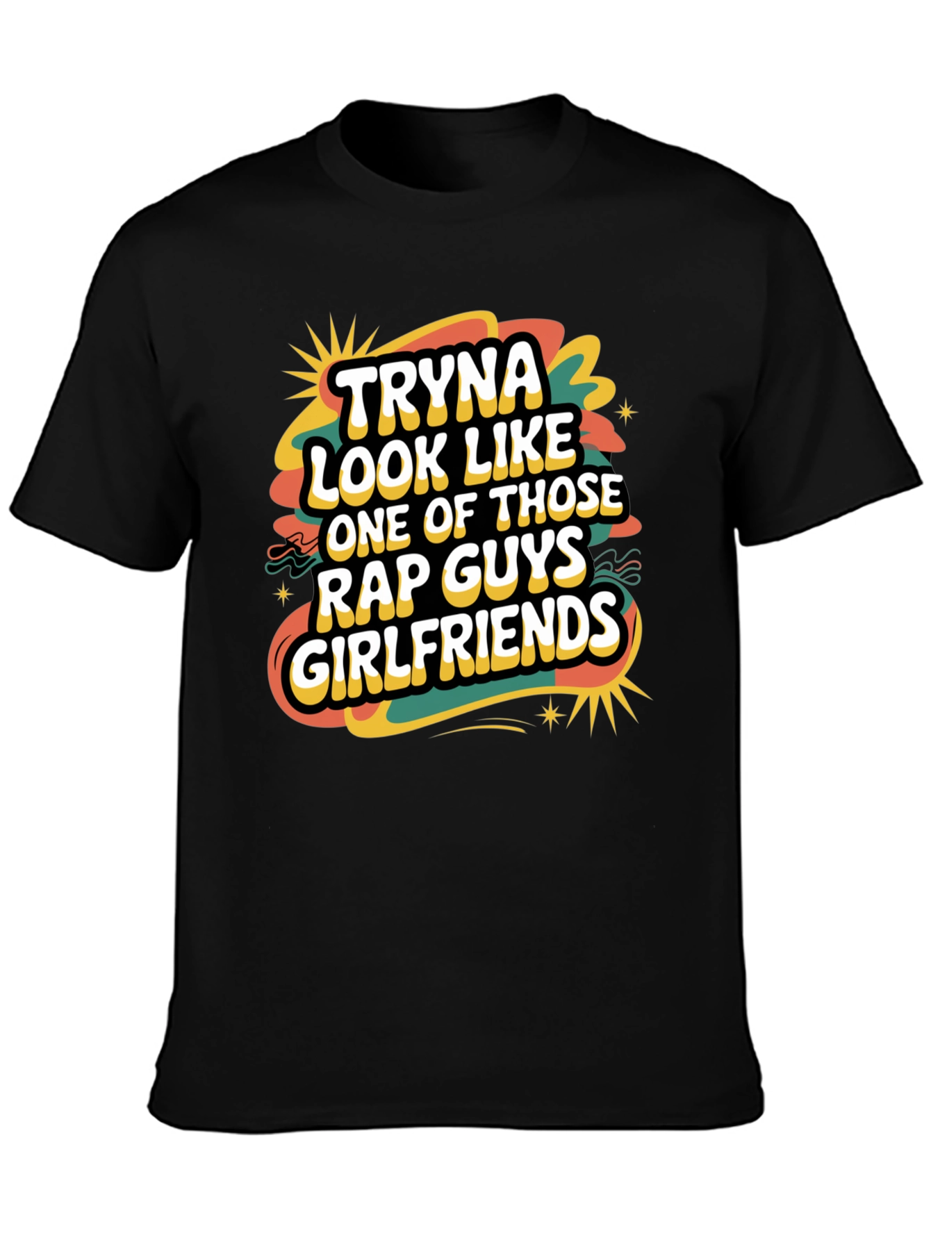 Tryna Look Like Rap Guys Girlfriends Graphic Tee