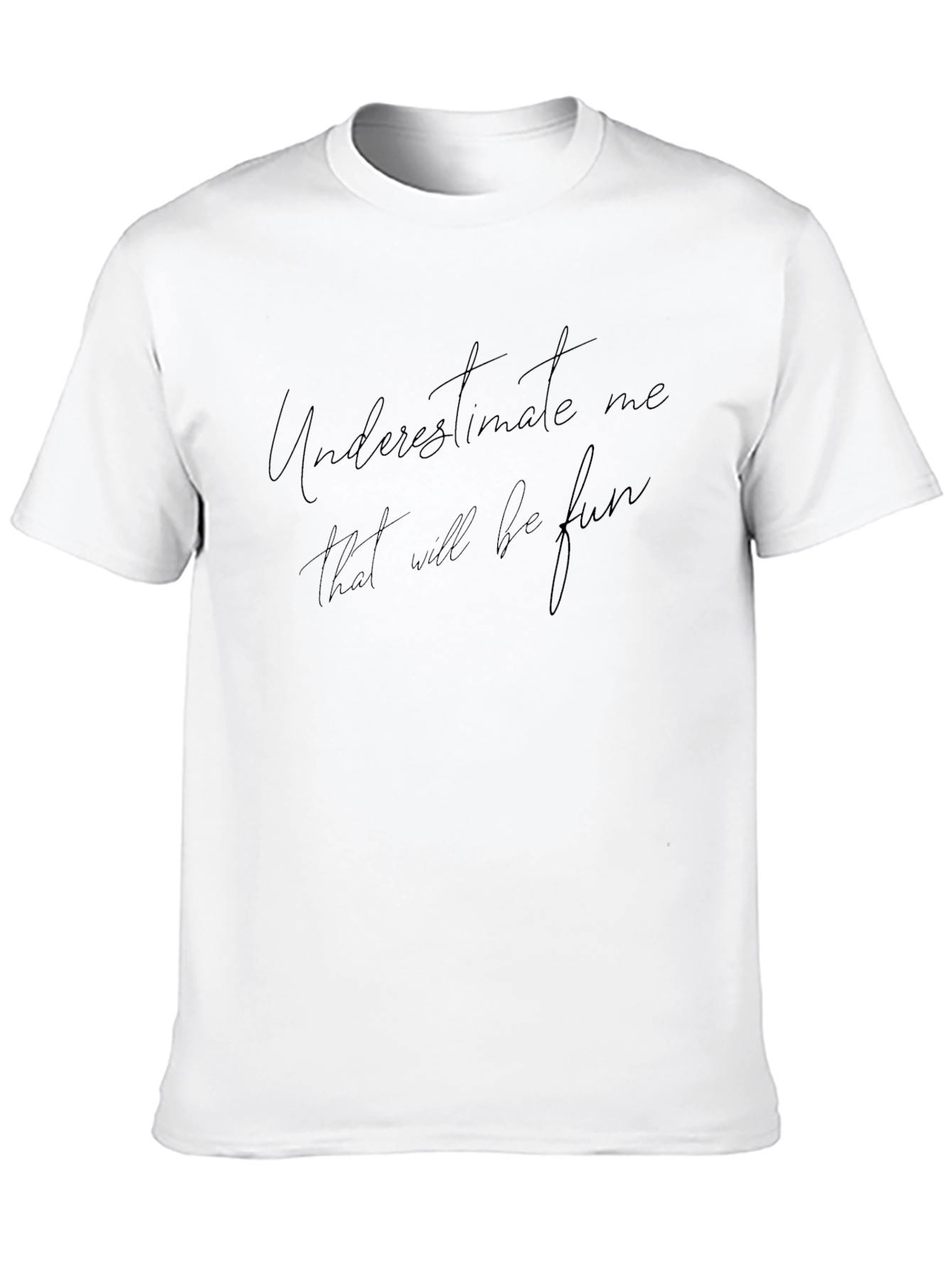 Underestimate Me Fun Black Tee
