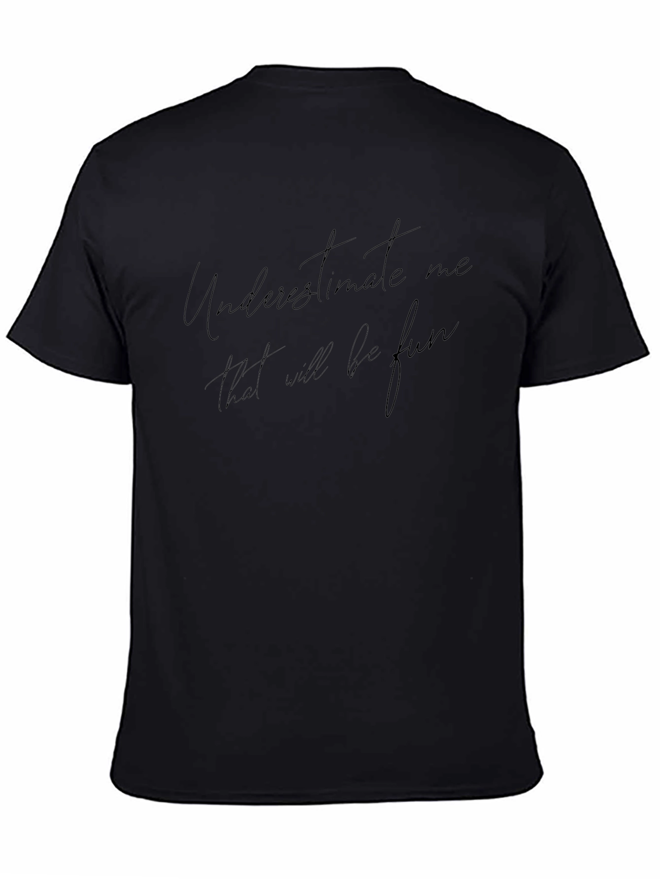 Underestimate Me Fun Black Tee