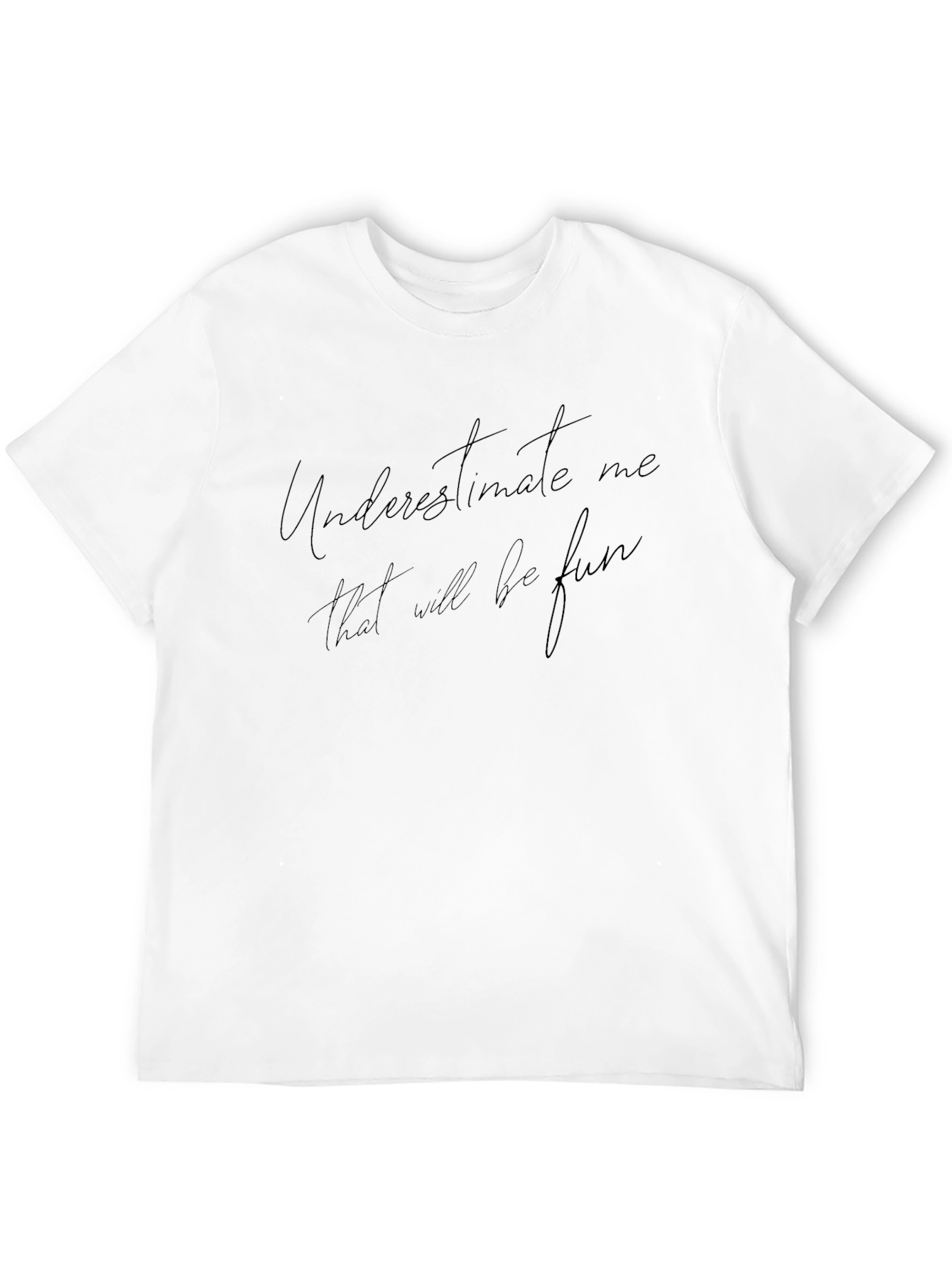 Underestimate Me Fun Black Tee
