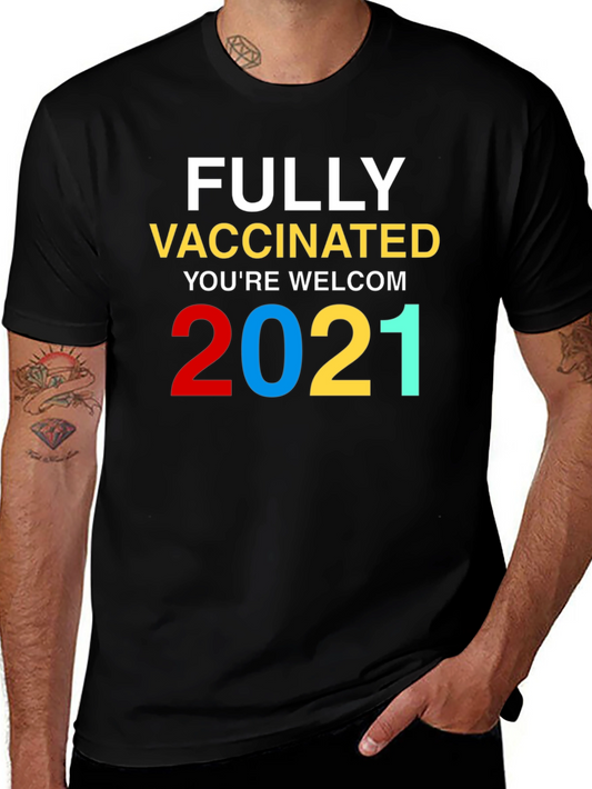 Fully Vaccinated Youre Welcome 2021 T-Shirt
