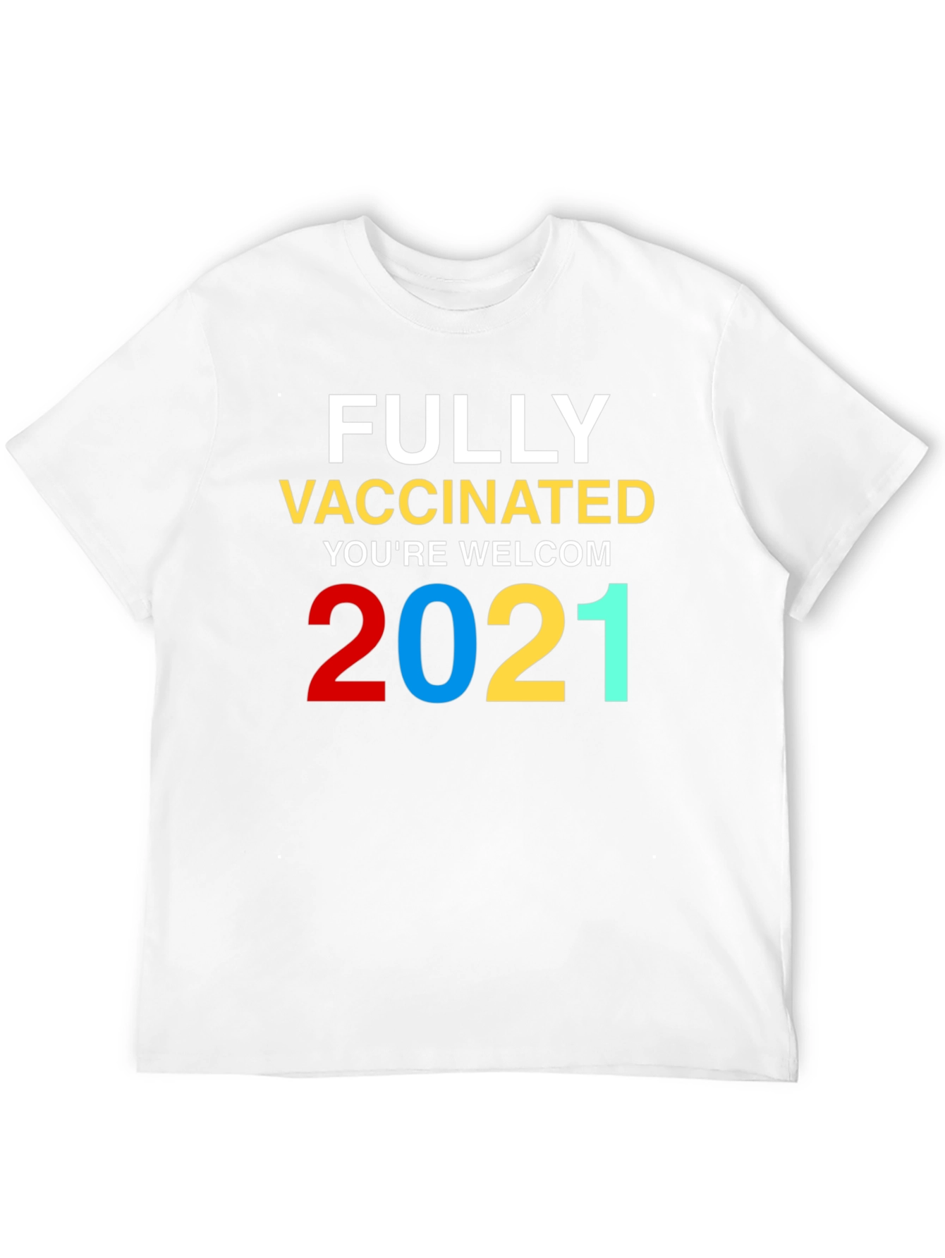 Fully Vaccinated Youre Welcome 2021 T-Shirt