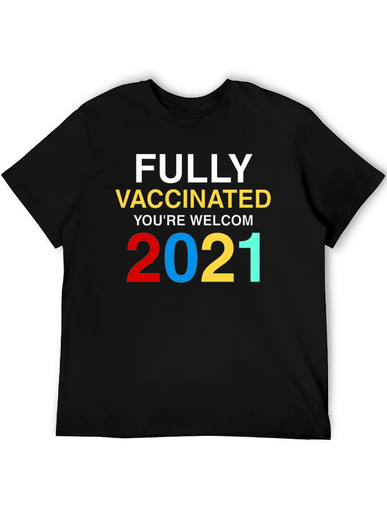 Fully Vaccinated Youre Welcome 2021 T-Shirt