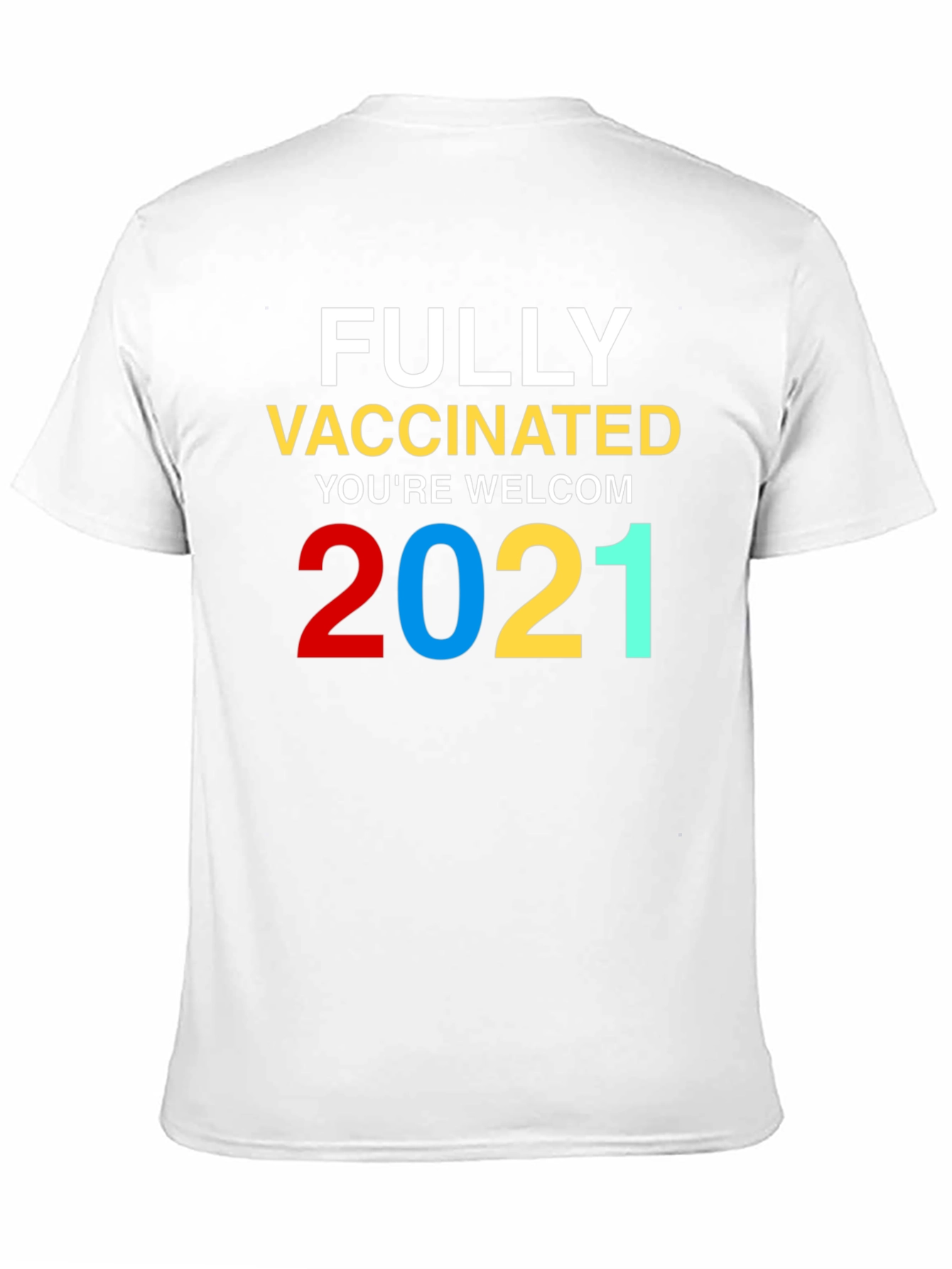 Fully Vaccinated Youre Welcome 2021 T-Shirt
