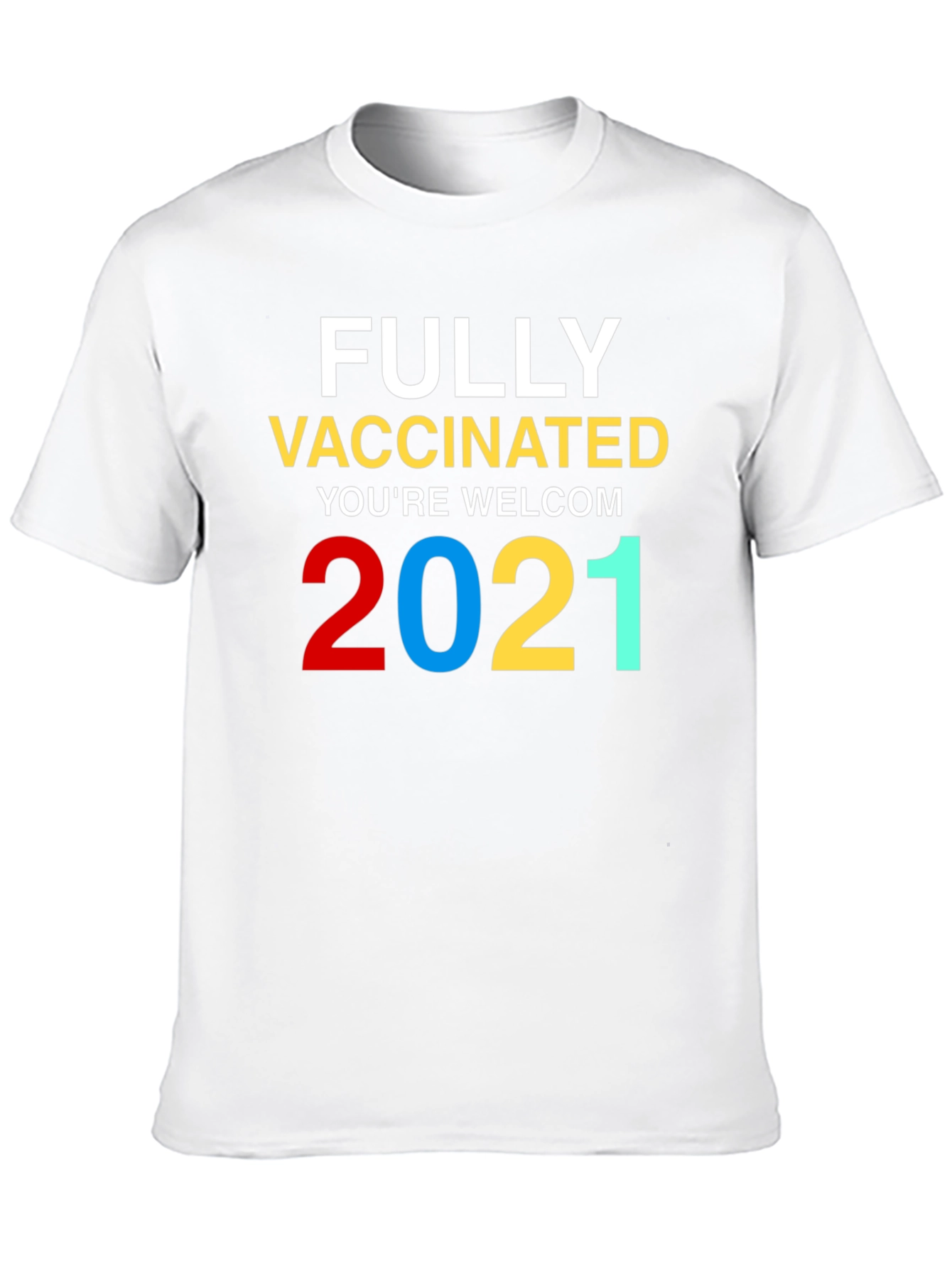 Fully Vaccinated Youre Welcome 2021 T-Shirt